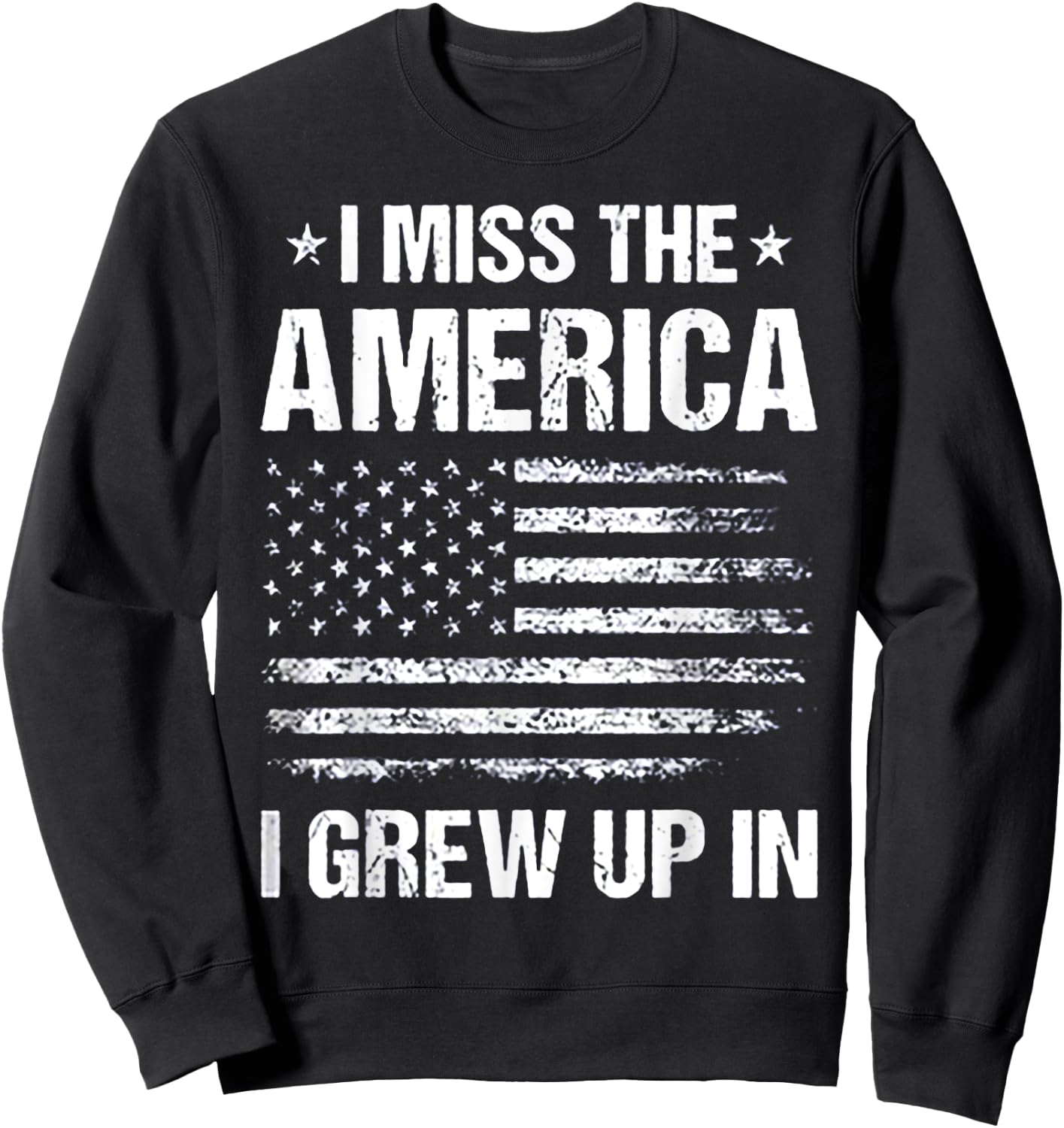 I Miss The America I Grew Up In Sweatshirt - Sweatshirt | Black