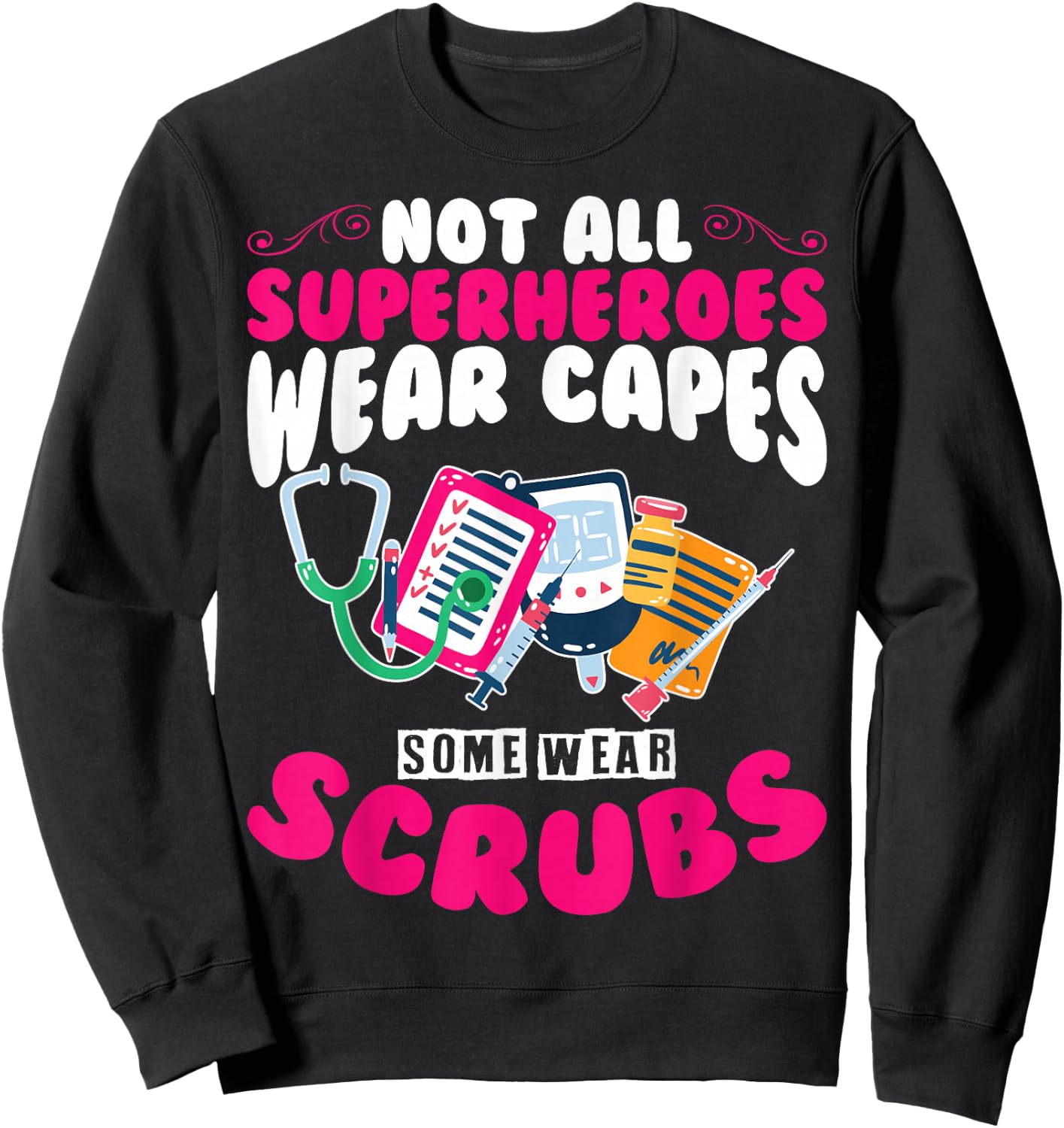 Hero Nurses Hero Wears Scrubs Hero Scrubs Nurses Are Heroes Sweatshirt - Sweatshirt | Black