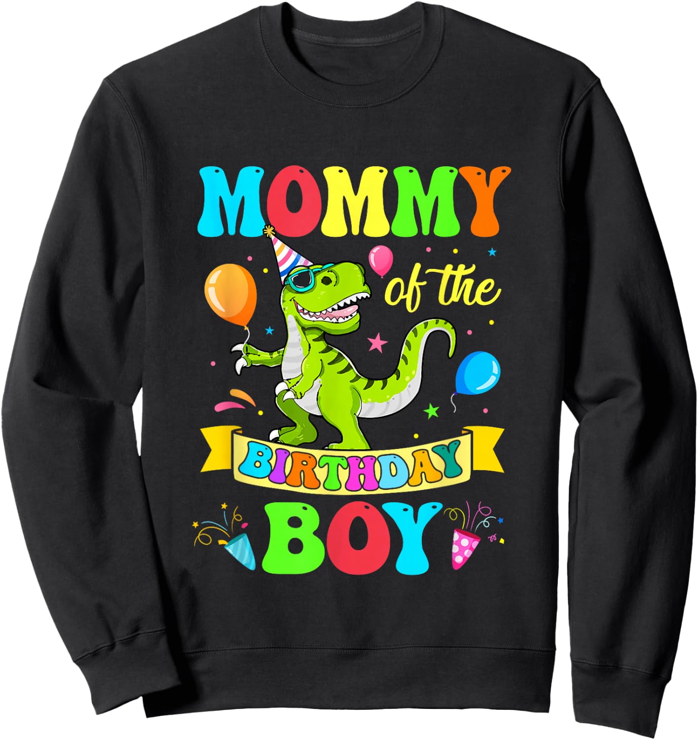 Mommy of The Birthday Boy T-Rex Dinosaur Birthday Party Sweatshirt - Sweatshirt | Black