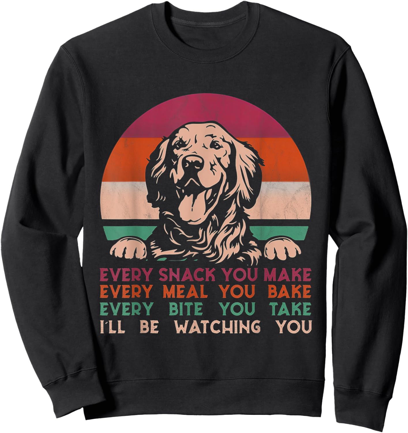 Every snack you make Golden Retriever dog breed retro Sweatshirt - Sweatshirt | Black