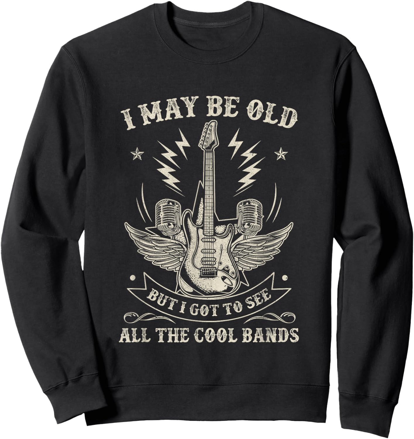 I May Be Old But I Got To See All The Cool Bands Men Concert Sweatshirt - Sweatshirt | Black