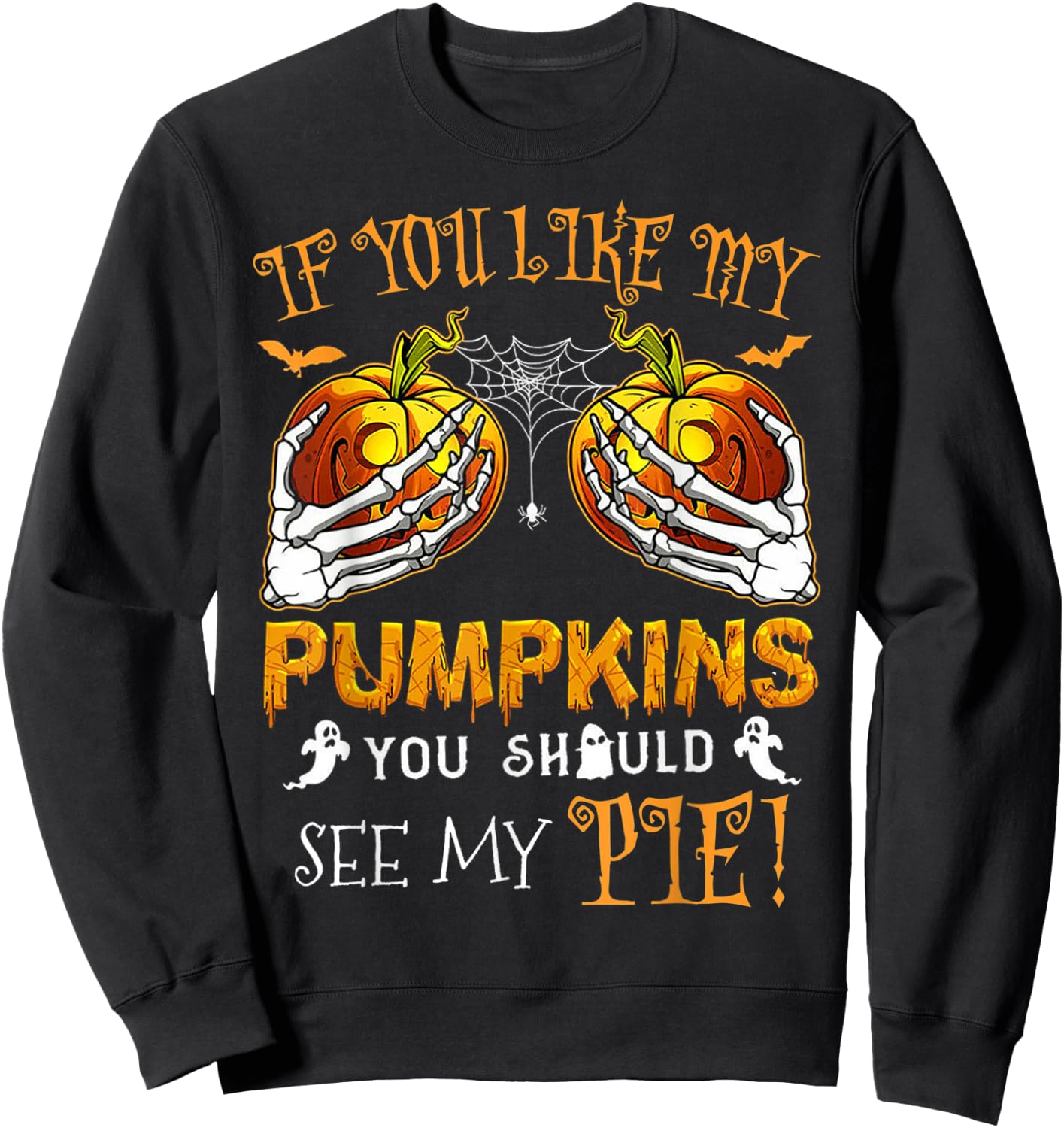 If You Like My Pumpkins You Should See My Pie Halloween Sweatshirt - Sweatshirt | Black