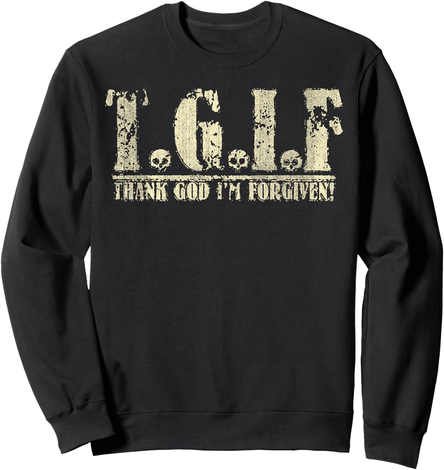 TGIF Thank God I'm Forgiven Funny Christian Sweatshirt - Sweatshirt | Black