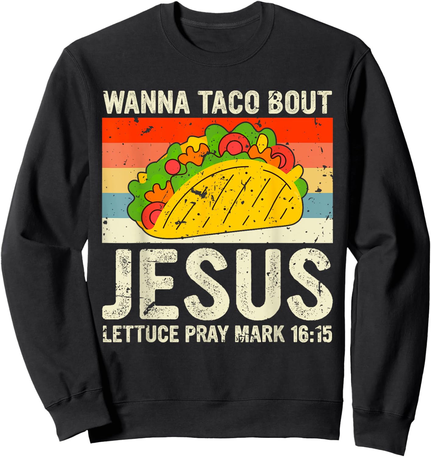 Vintage Retro Wanna Taco Bout Jesus Funny Taco Christian Sweatshirt - Sweatshirt | Black