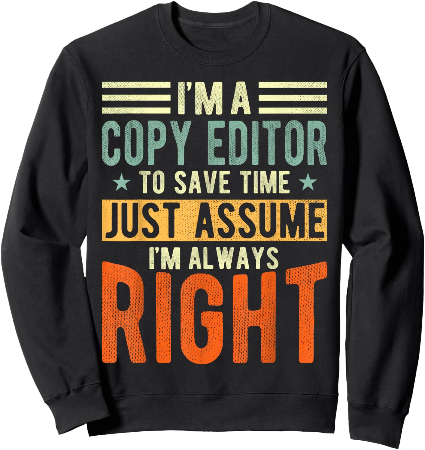 Copy Editor Design | I´m always right | Copy Editor Sweatshirt - Sweatshirt | Black