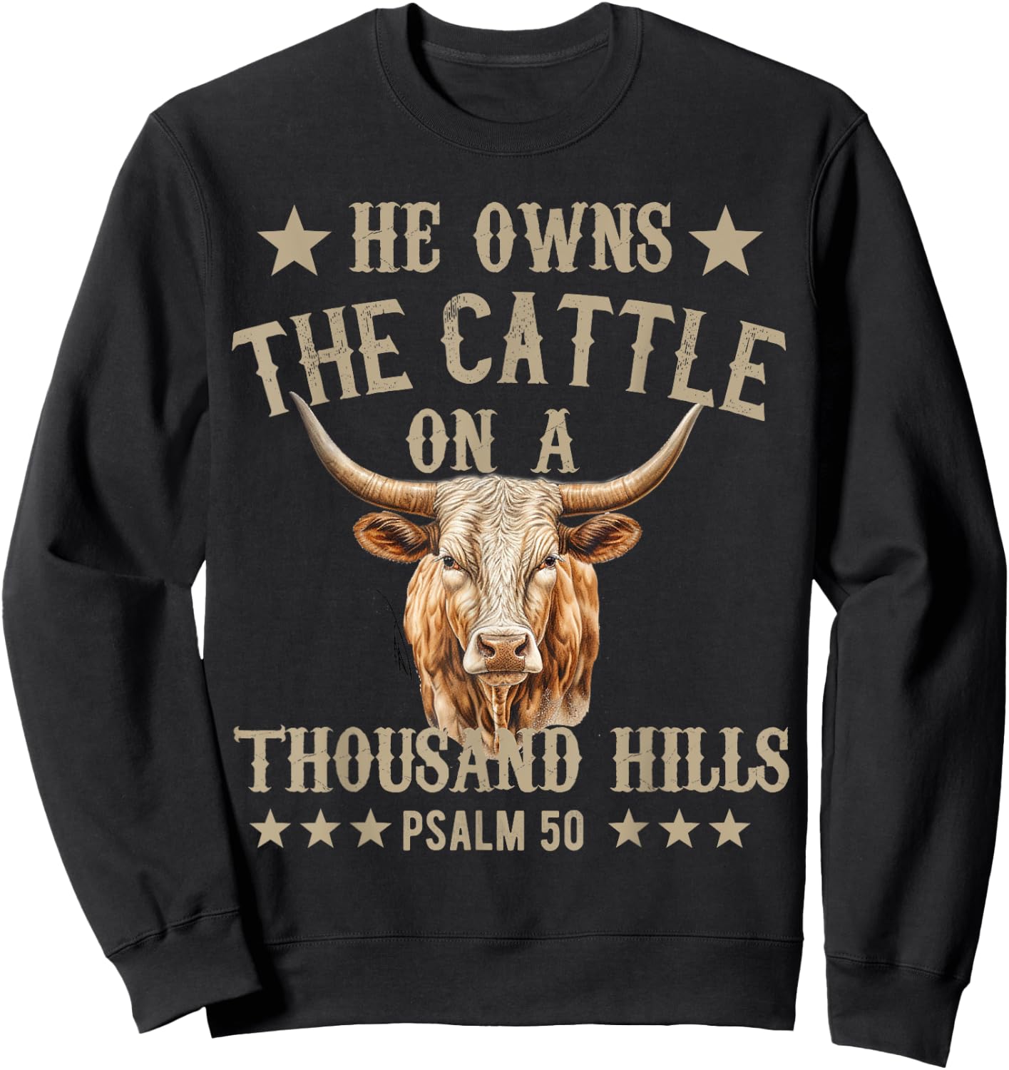 He owns The Cattle On A Thousand Hills Psalm 50 Christian Sweatshirt - Sweatshirt | Black