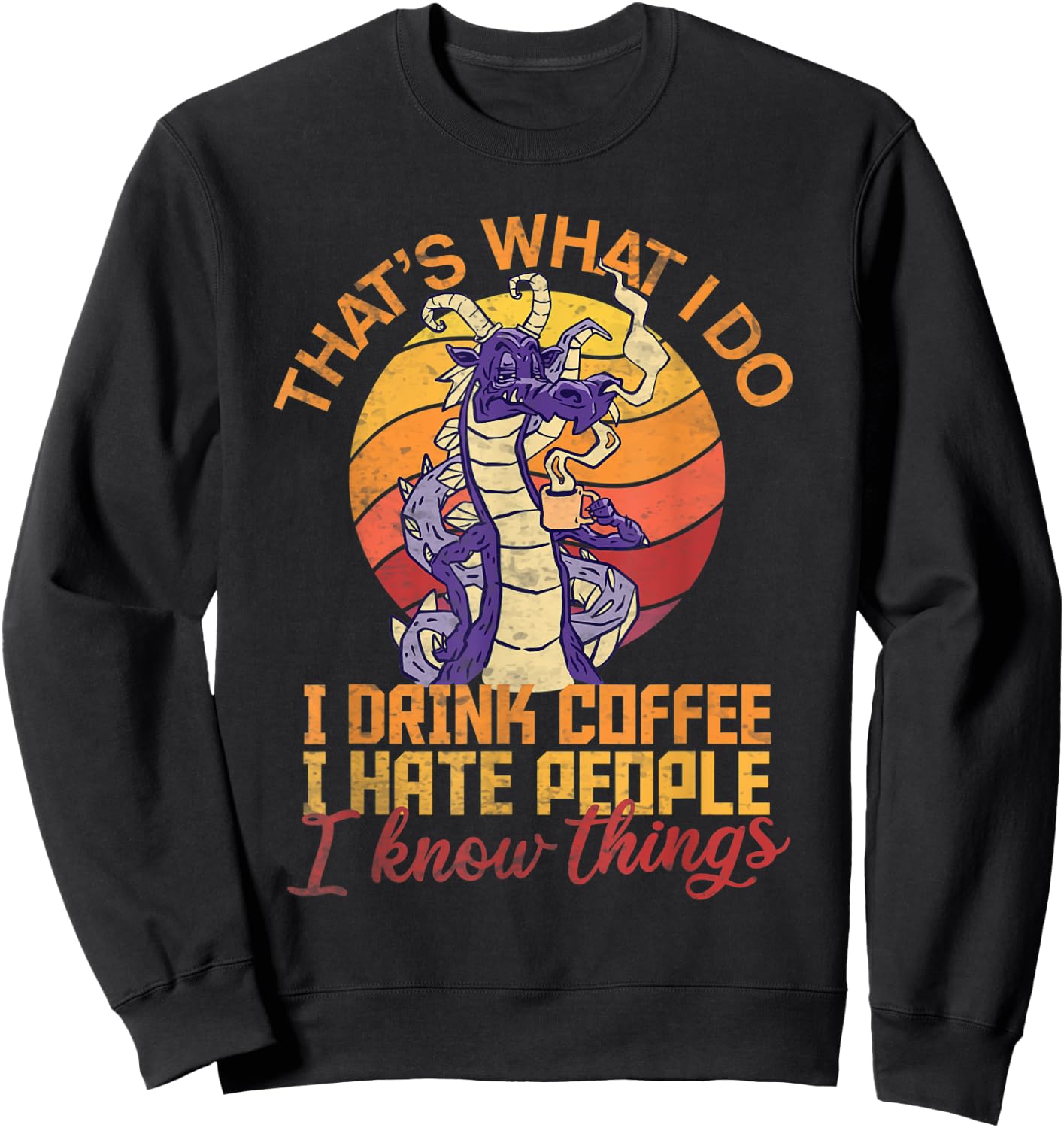 That's What I Do I Drink Coffee I Hate People Funny Vintage Sweatshirt - Sweatshirt | Black