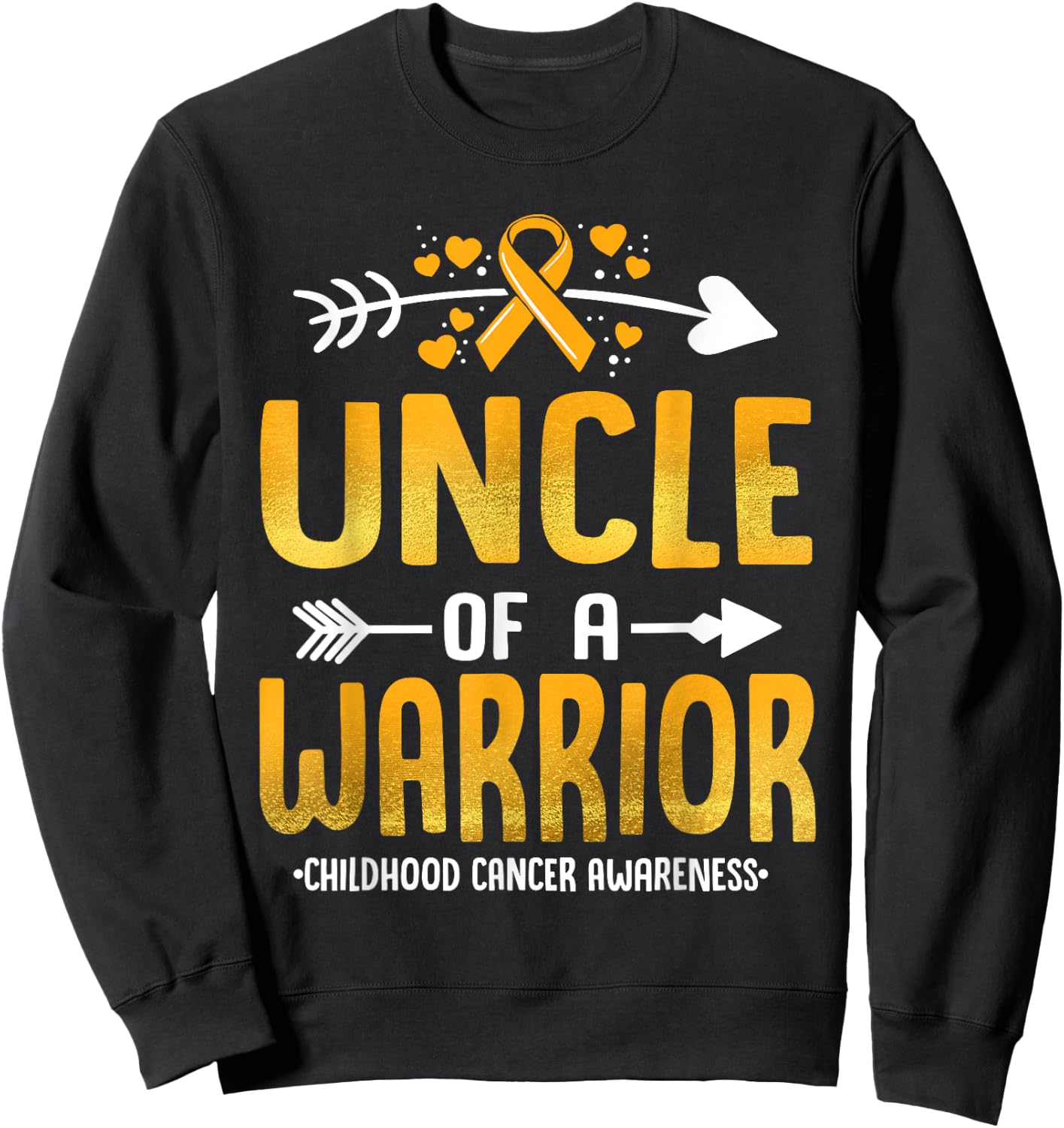 Uncle Of A Warrior Childhood Cancer Awareness Gold Ribbon Sweatshirt - Sweatshirt | Black