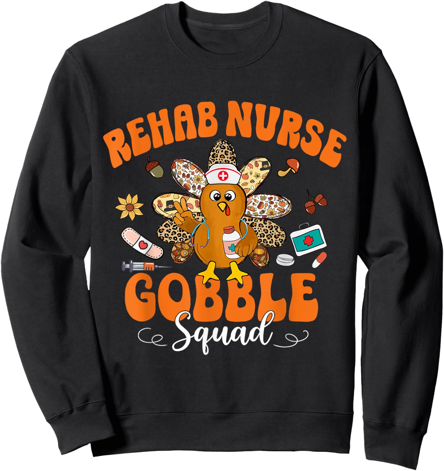 Rehab Nurse Gobble Squad Happy Thanksgiving Sweatshirt - Sweatshirt | Black
