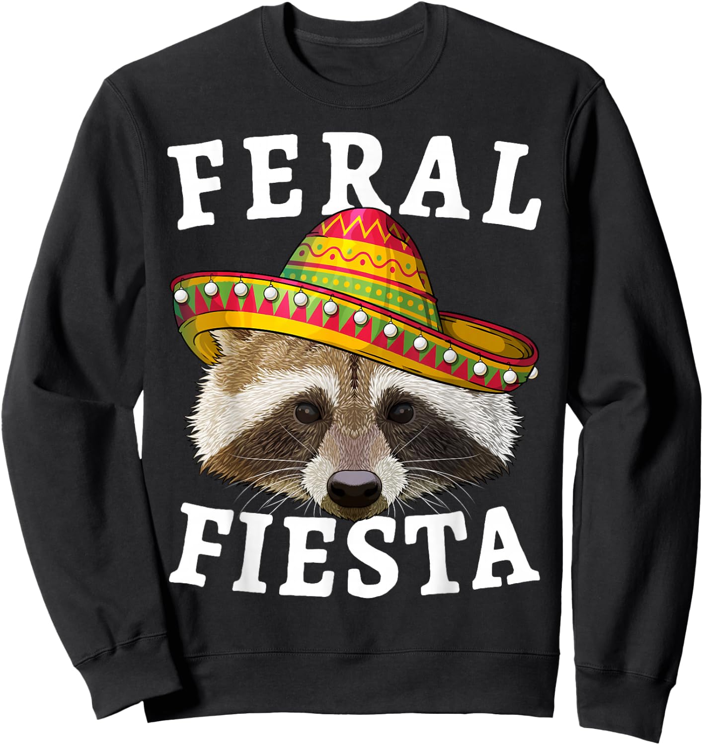 Feral Fiesta Cinco de Mayo Raccoon Mexican Trash Panda Sweatshirt - Sweatshirt | Black