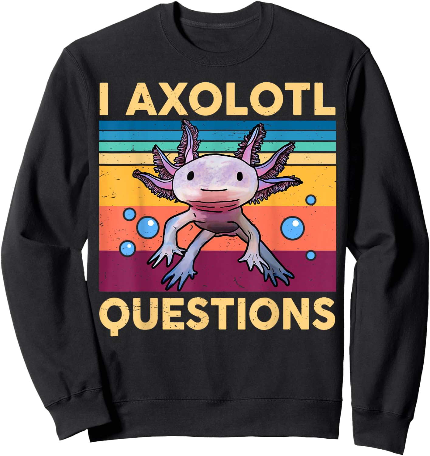 I Axolotl Questions Shirt Kids Girl Adult Cute Axolotl Retro Sweatshirt - Sweatshirt | Black