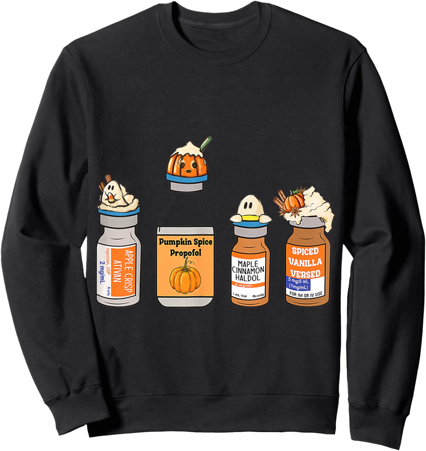 Pumpkin Spice Propofol Ativan Versed Haldol Nurse Halloween Sweatshirt - Sweatshirt | Black