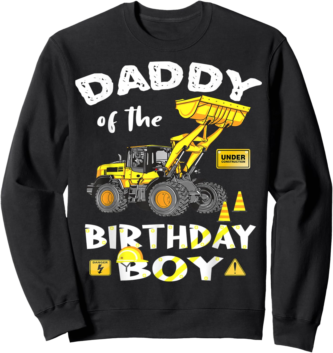 Daddy of The Birthday Boy Construction Birthday Yellow Truck Sweatshirt - Sweatshirt | Black