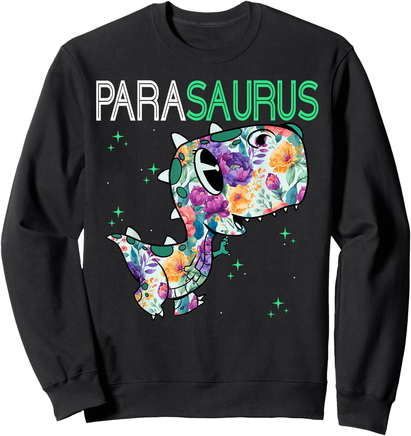 Dino Para Professional Teacher Collection T-Rex Dinosaur Paraeducator Assistant Teacher Sweatshirt - Sweatshirt | Black