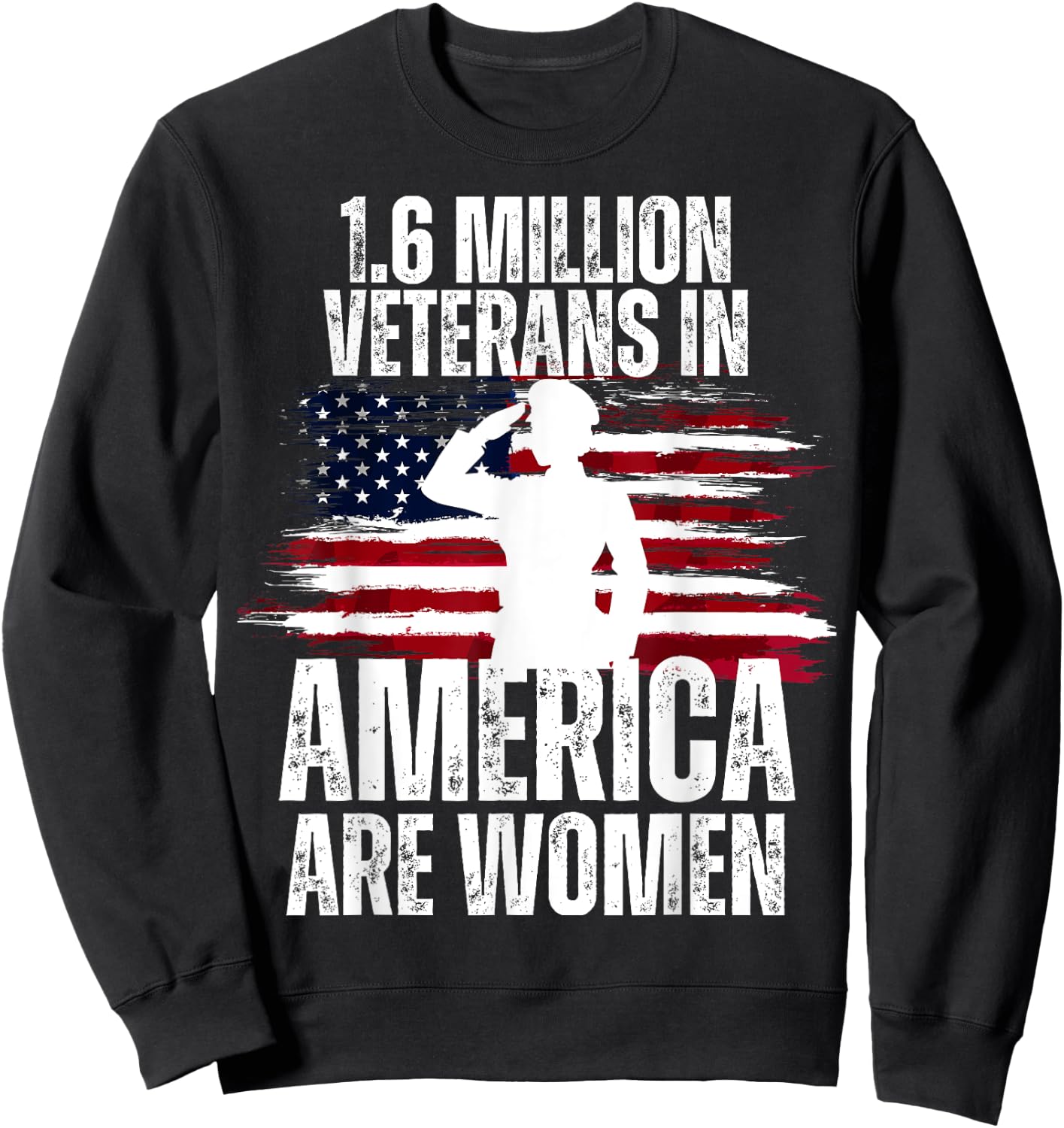 Veterans Day 1.6 Million Veterans In America Are Women Sweatshirt - Sweatshirt | Black