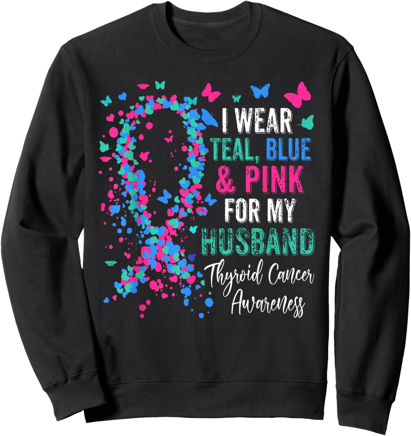I Wear Teal Blue & Pink For My Husband Thyroid Awareness Sweatshirt - Sweatshirt | Black