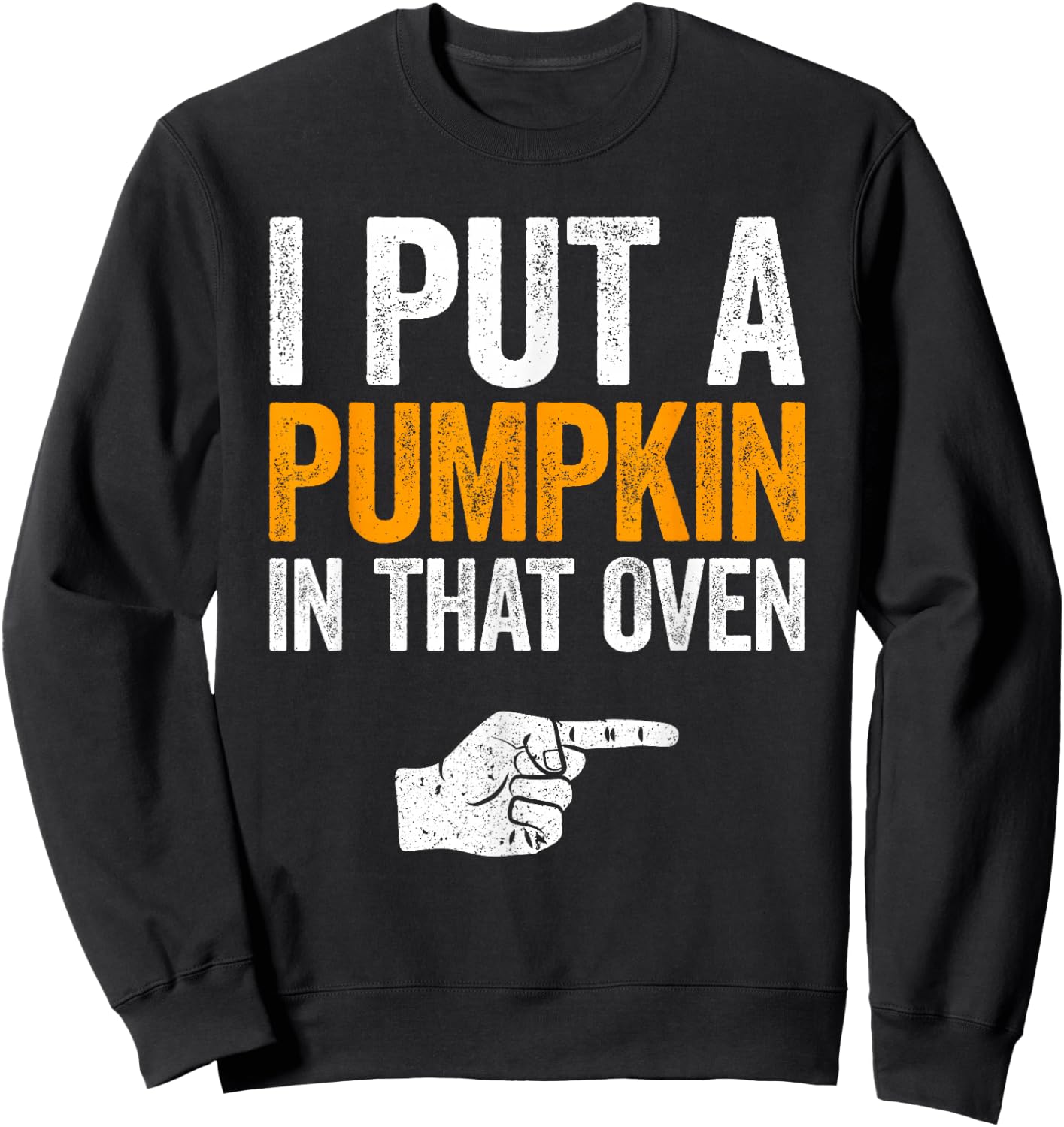I Put A Pumpkin In That Oven Shirt Men Future Dad Halloween Sweatshirt - Sweatshirt | Black