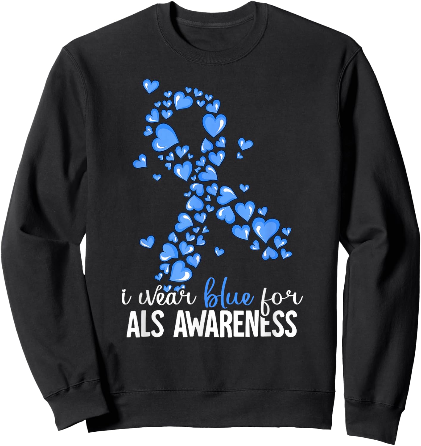 I Wear Blue For ALS Awareness Sweatshirt - Sweatshirt | Black