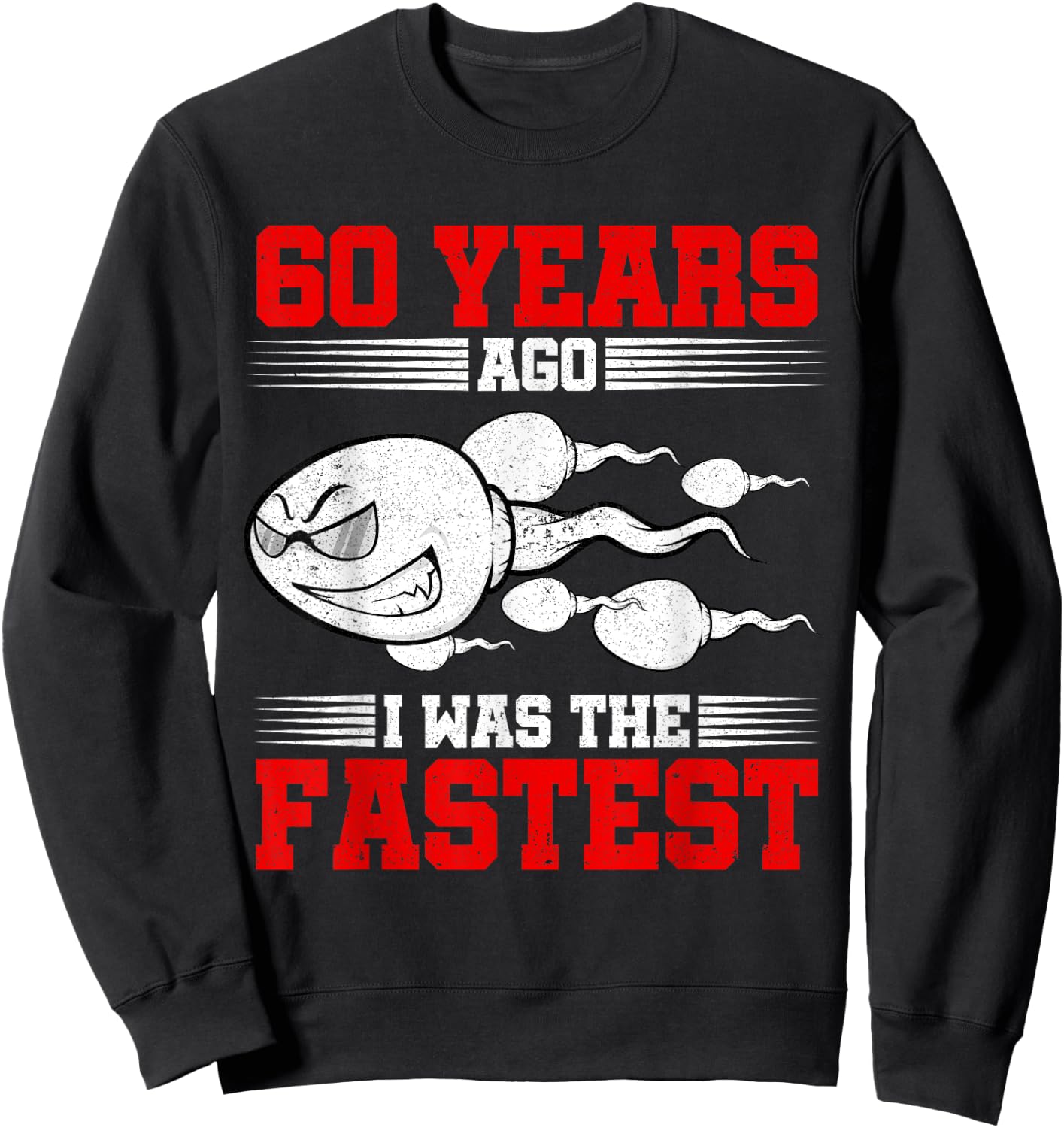 60 Years Ago I Was The Fastest 60th Birthday Gag Sweatshirt - Sweatshirt | Black