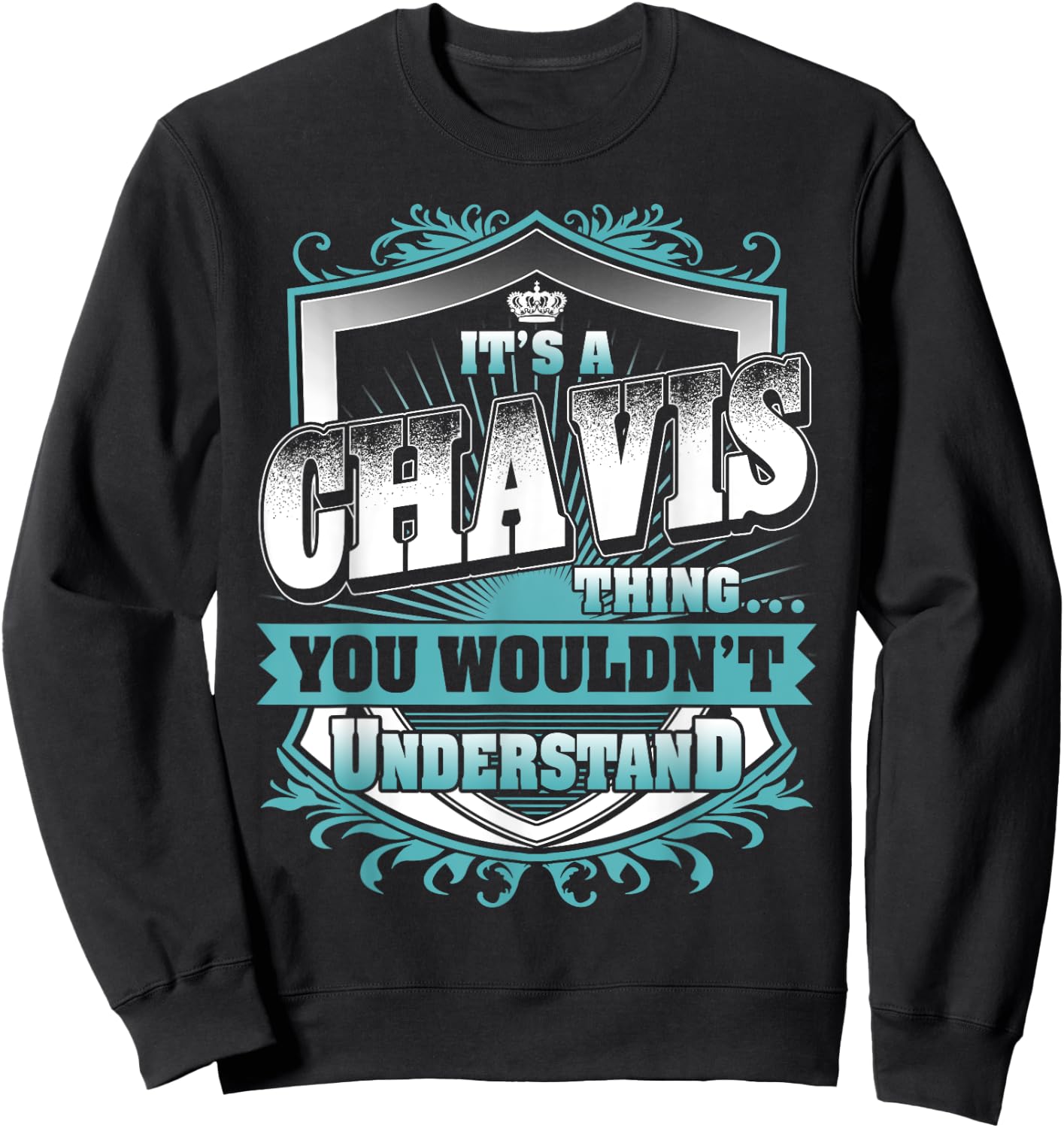 It's A CHAVIS Thing You Wouldn't Understand Name Vintage Sweatshirt - Sweatshirt | Black
