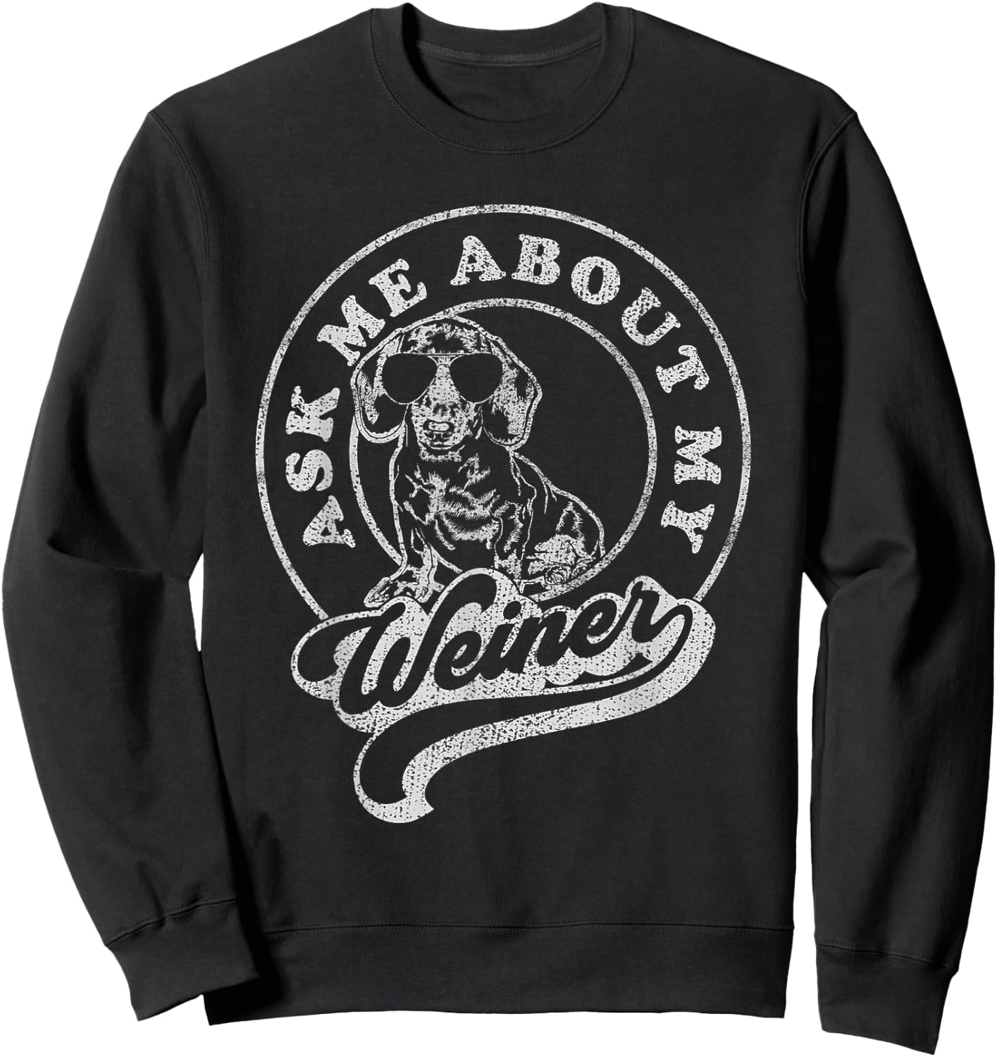 Ask Me About My Weiner Retro Dachshund Vintage Wiener Sweatshirt - Sweatshirt | Black