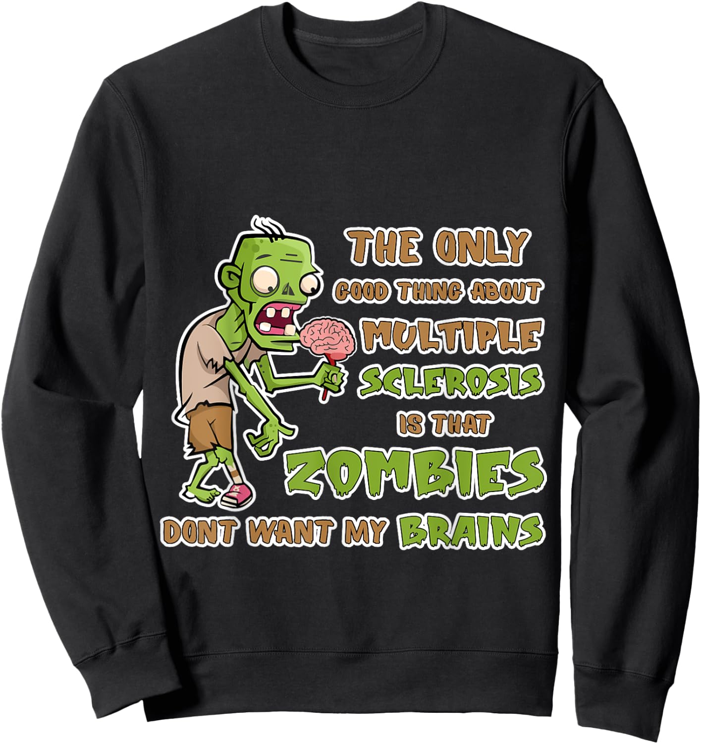 Support Multiple Sclerosis Awareness Funny Brains Zombies Sweatshirt - Sweatshirt | Black