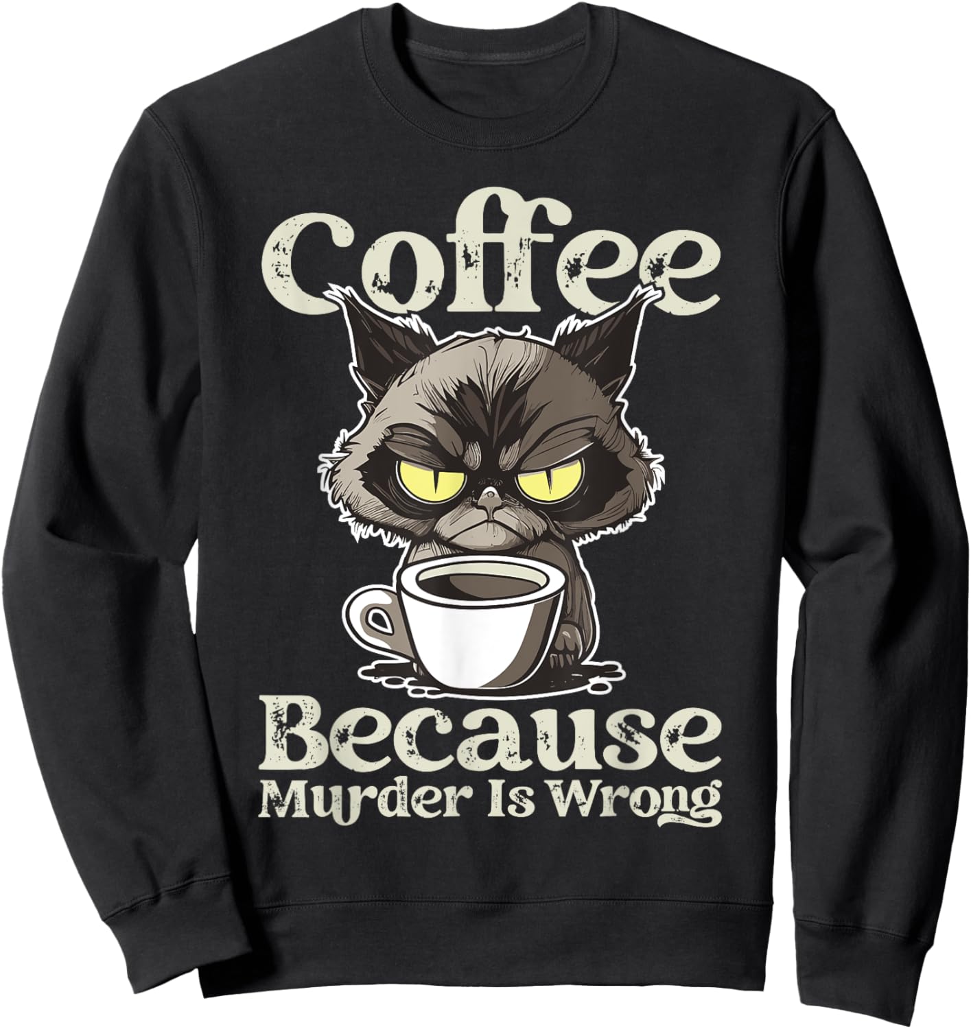 Insomnia Cat Drinking Coffee Because Murder Is Wrong Women Sweatshirt - Sweatshirt | Black
