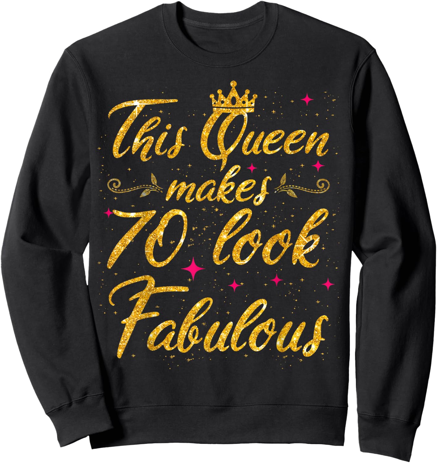 This Queen makes 70 look Fabulous 70th Birthday Sweatshirt - Sweatshirt | Black