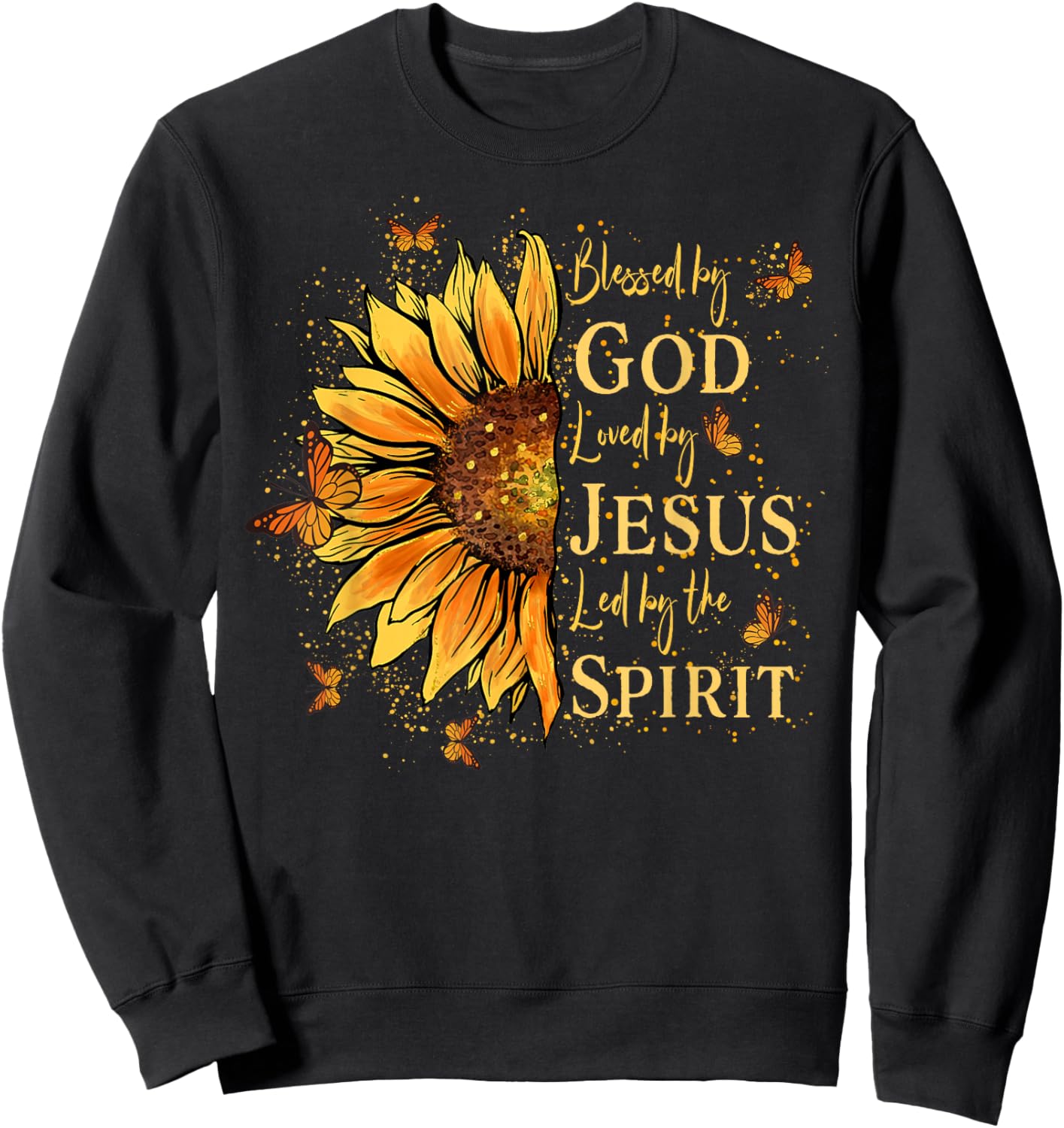 Blessed By God Loved By Jesus Led By The Spirit Sunflower Sweatshirt - Sweatshirt | Black