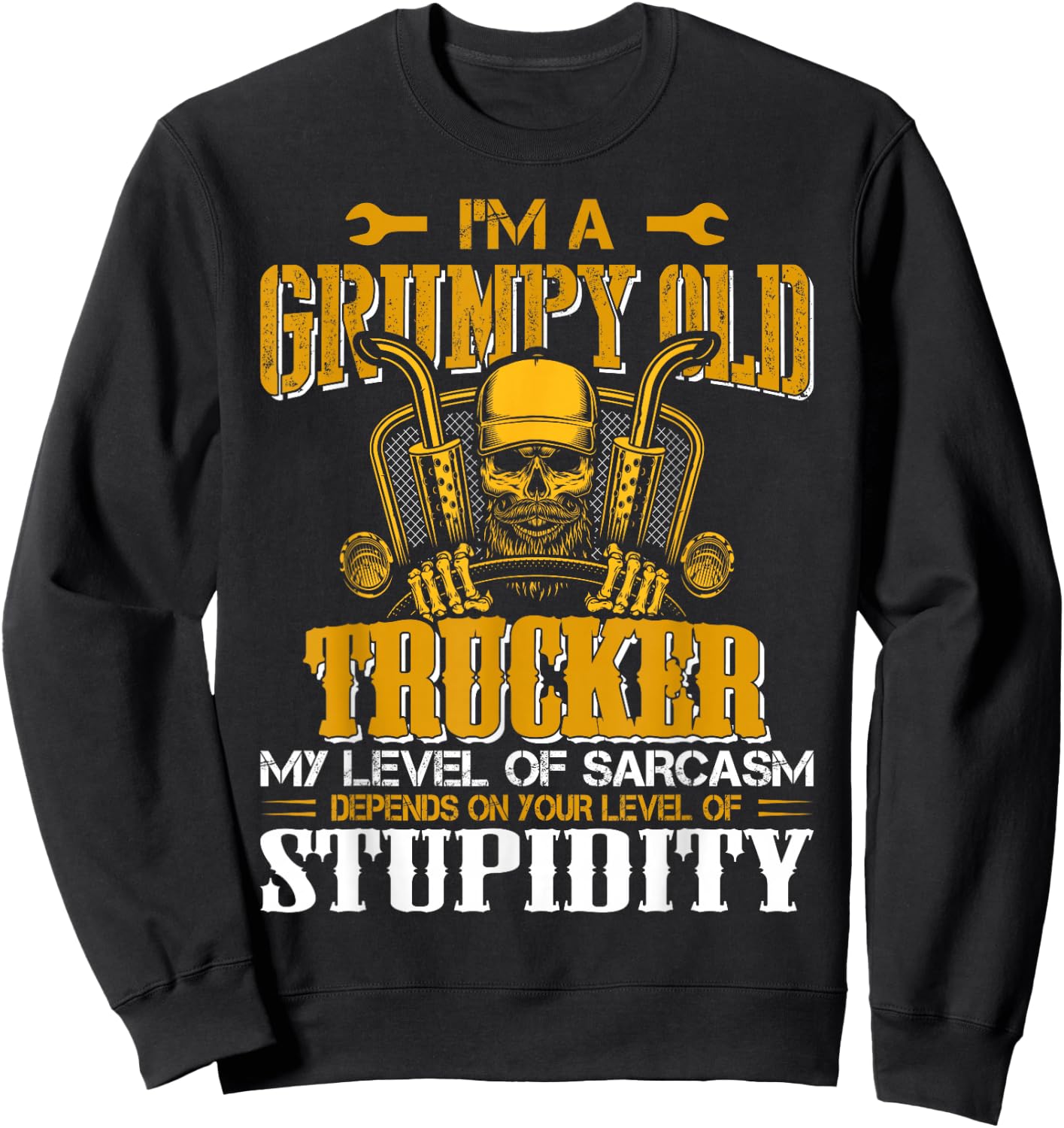 In A Grumpy Old Trucker My Level Of Sarcasm Depends On Your Sweatshirt - Sweatshirt | Black