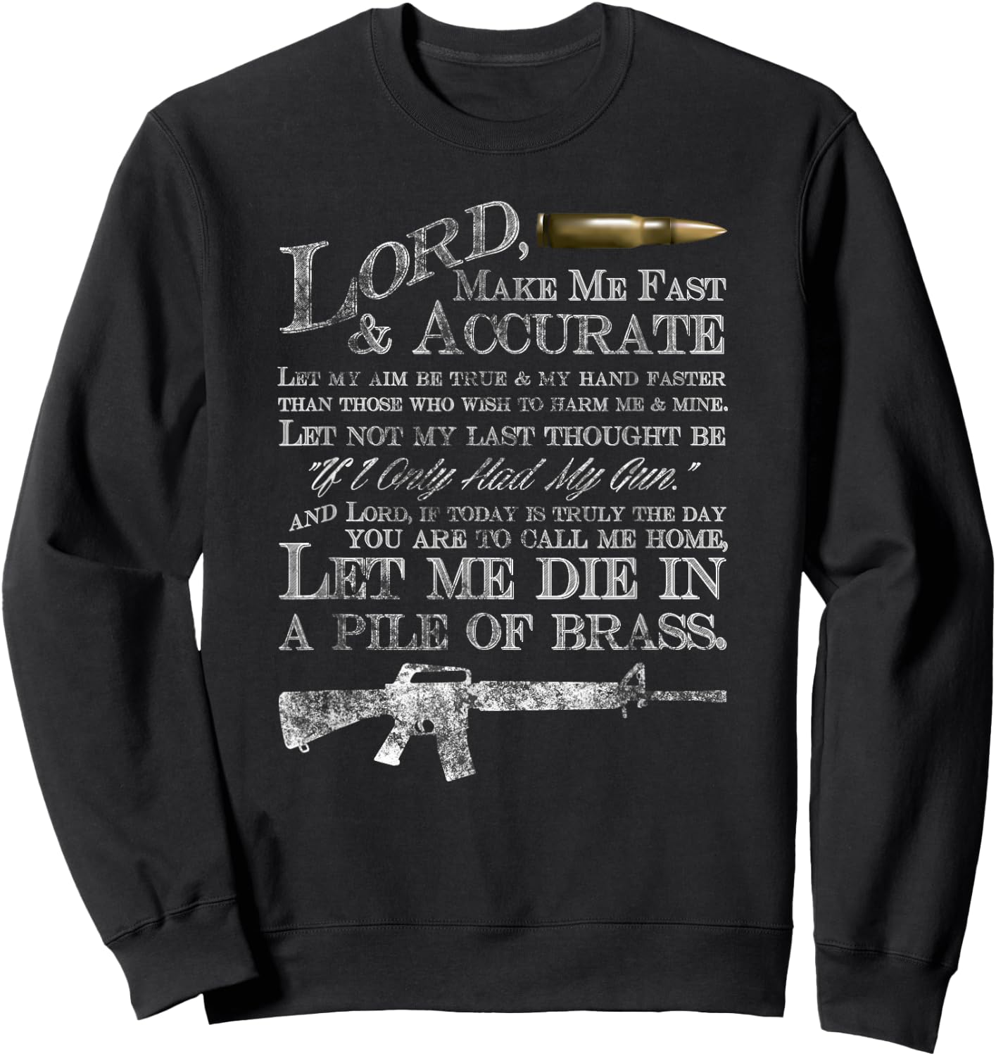 Lord Make Me Fast & Accurate - Let Me Die in a Pile of Brass Sweatshirt - Sweatshirt | Black