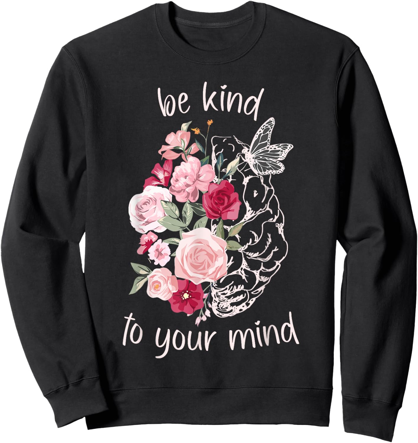 Be Kind To Your Mind Mental Health Matters Brain Wildflowers Sweatshirt - Sweatshirt | Black