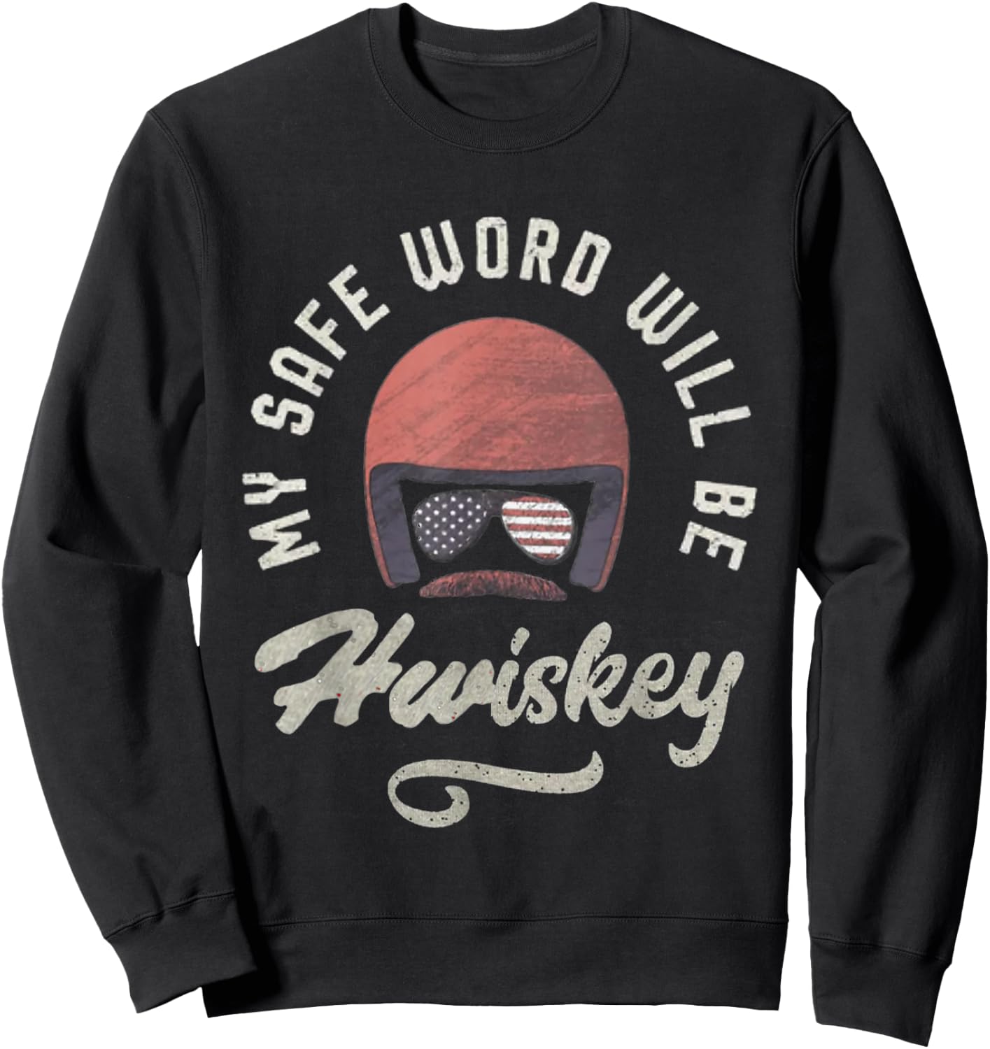 My Safe Word Will Be Hwiskey Funny Movies Saying Lovers Sweatshirt - Sweatshirt | Black