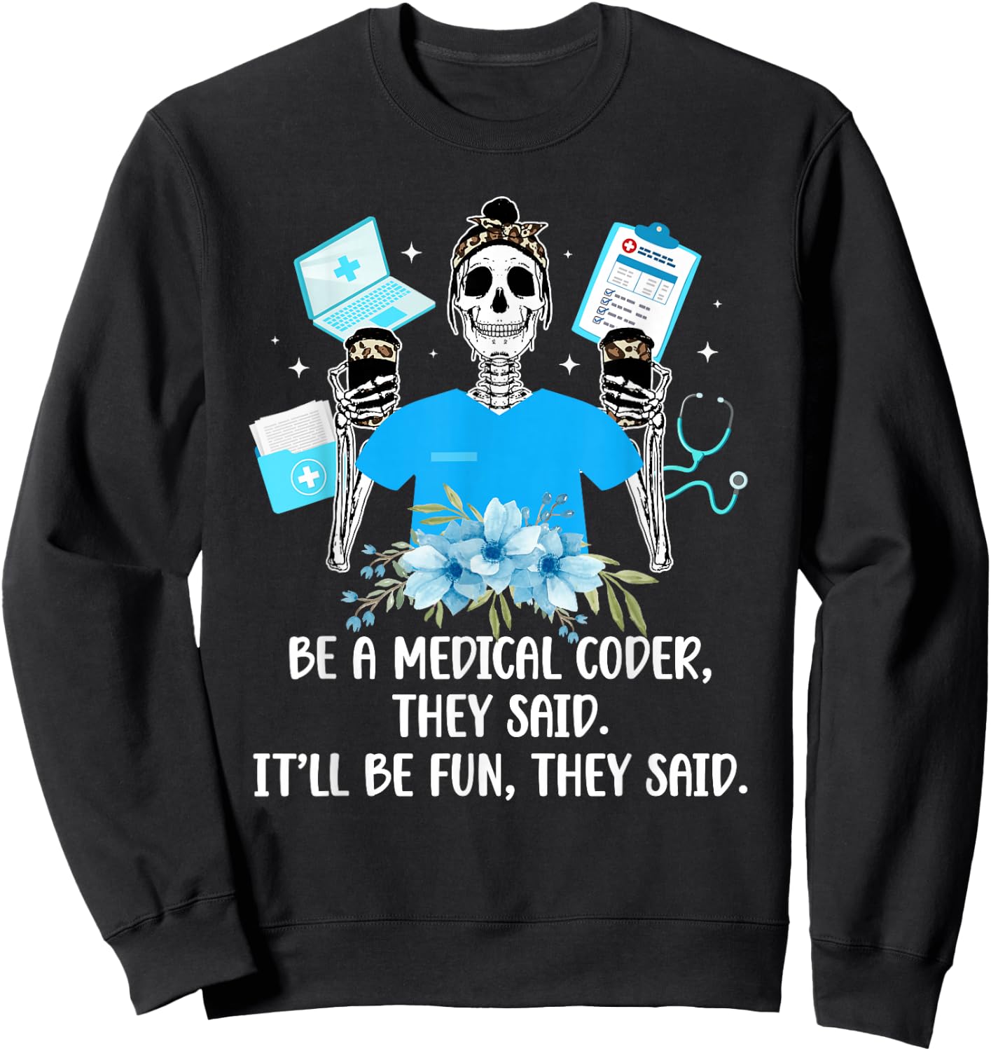 Be A Medical Coder Medical Coding Medical Coders Sweatshirt - Sweatshirt | Black