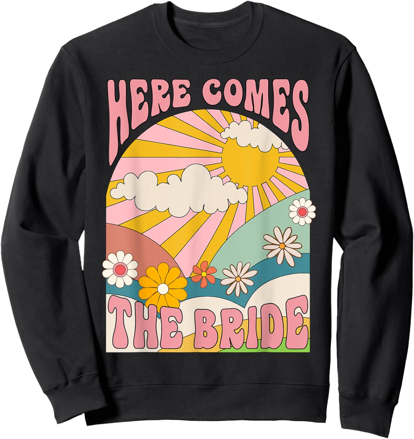 Here Come The Bride Groovy 70s Hippie Bachelorette Party Sweatshirt - Sweatshirt | Black