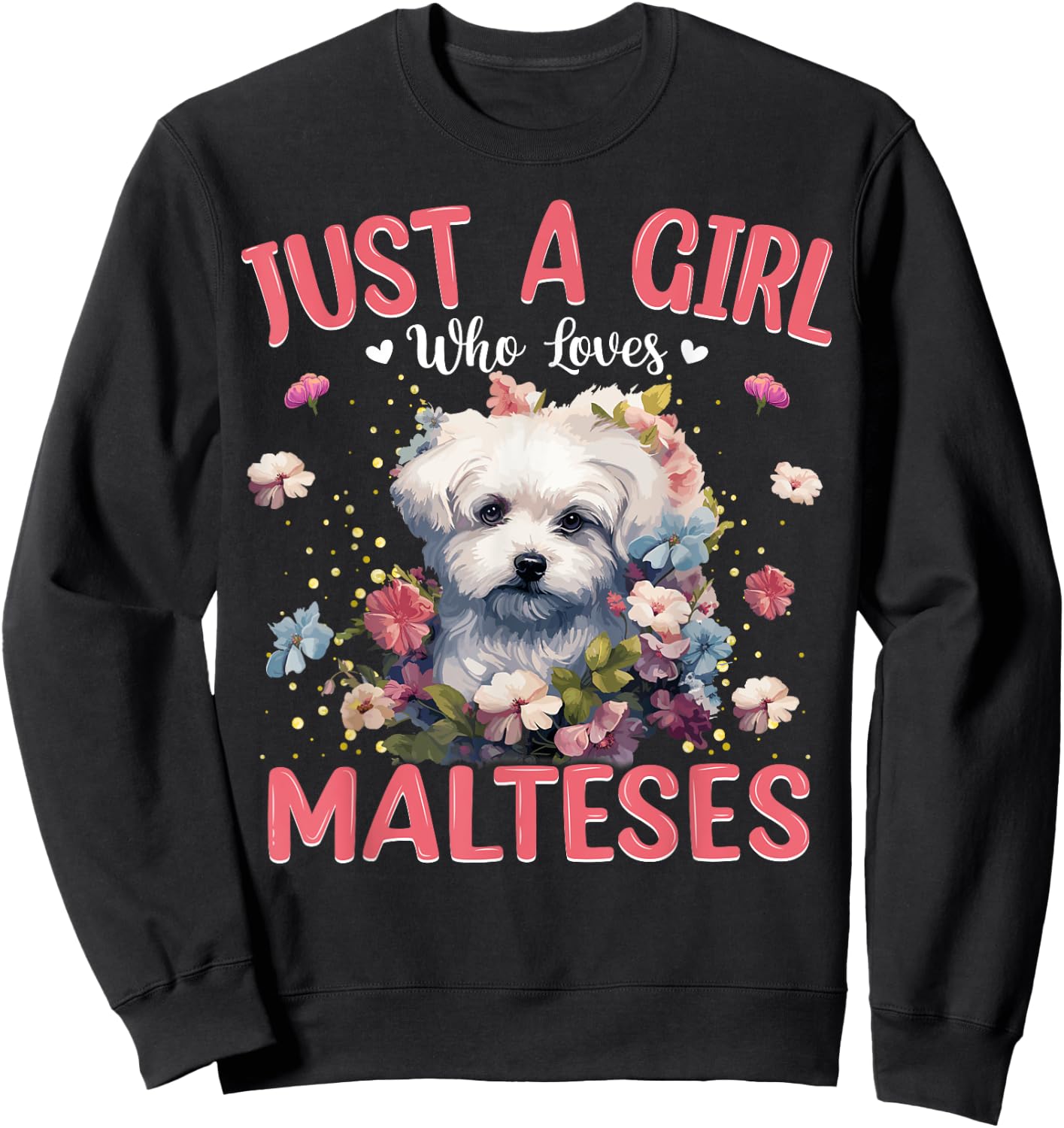 Just A Girl Who Loves Maltese Dog Women and Girls Sweatshirt - Sweatshirt | Black