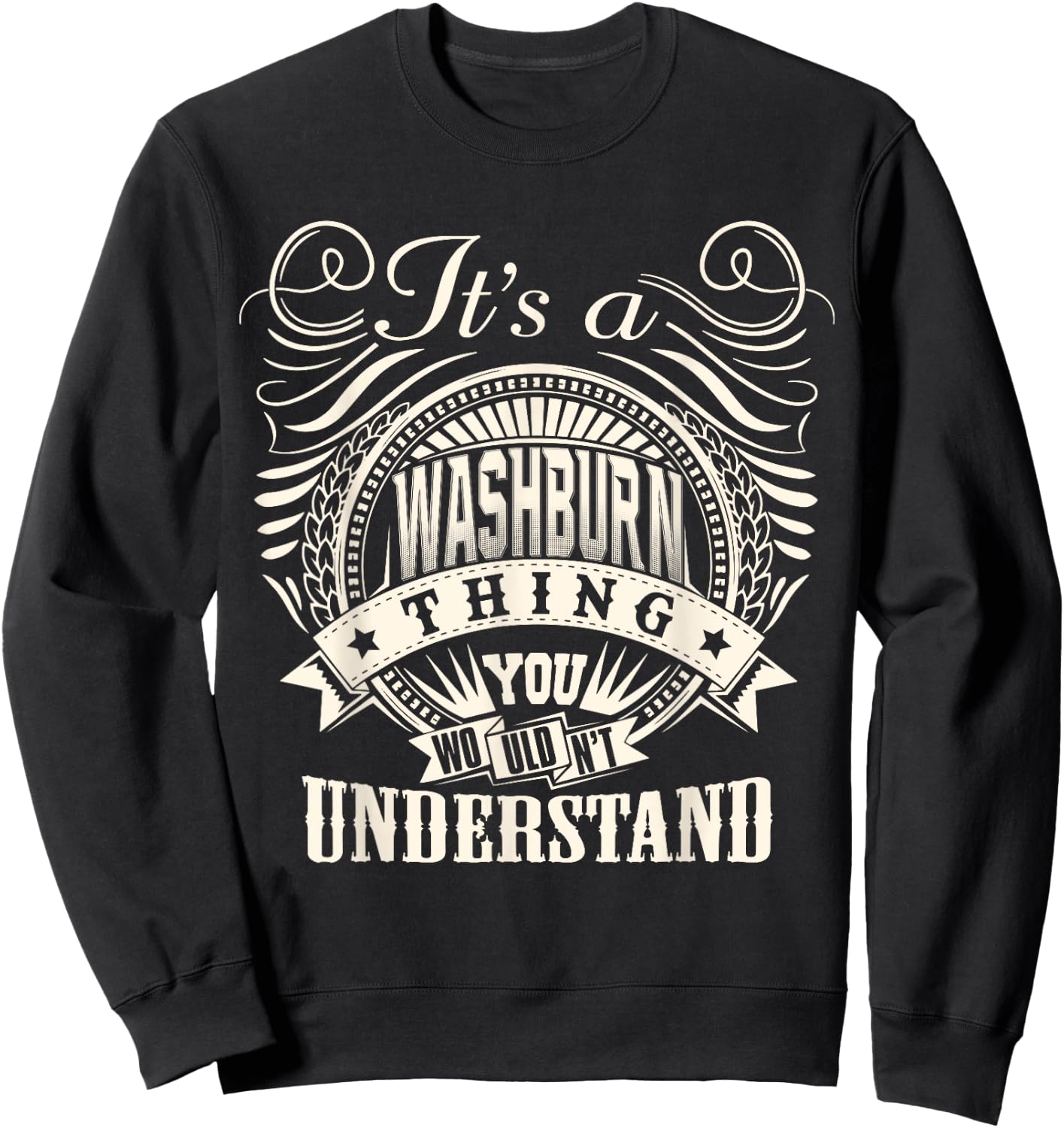 It's A WASHBURN Thing You Wouldnt Understand WASHBURN Family Sweatshirt - Sweatshirt | Black