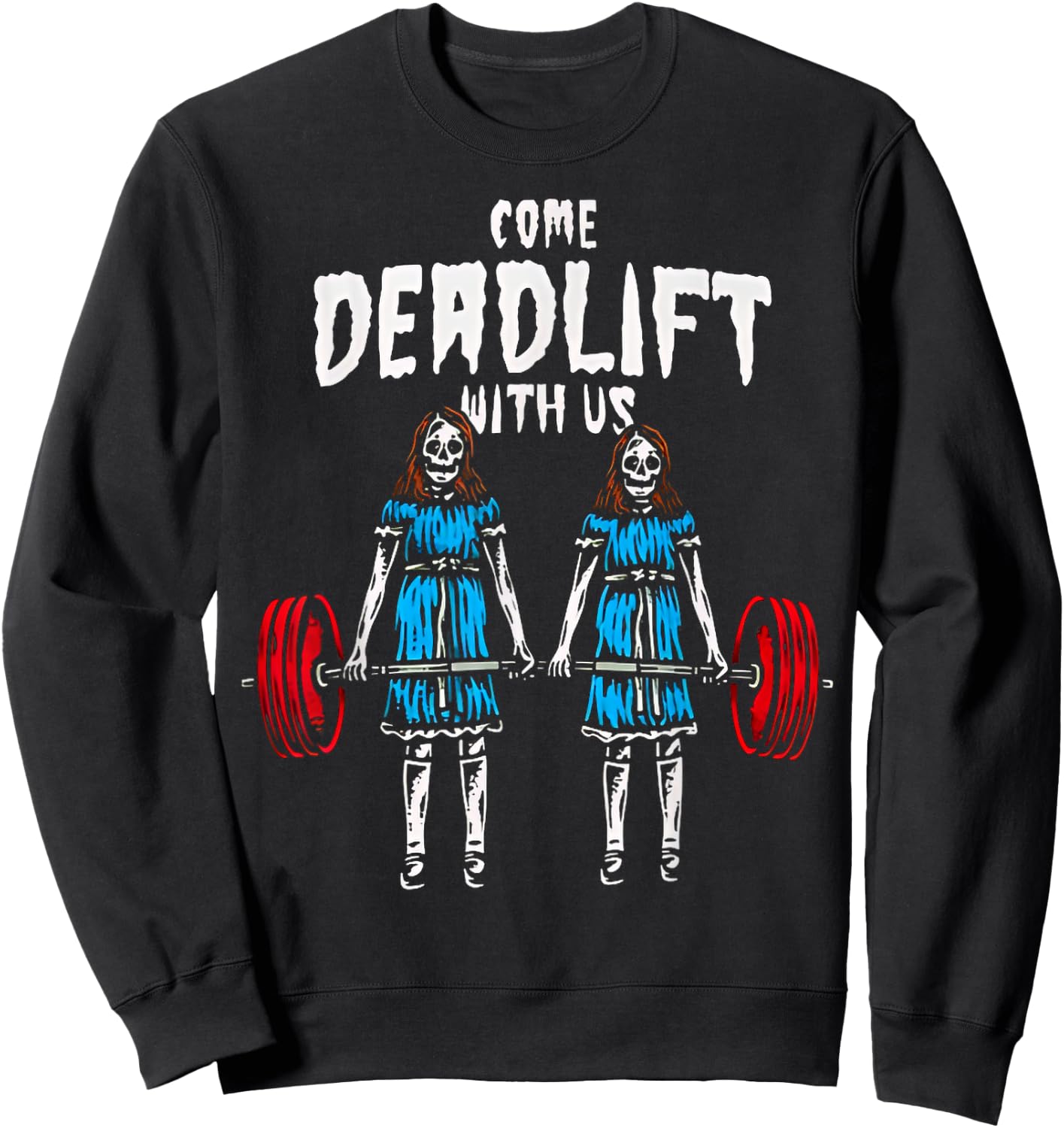 Come Deadlift With Us Weightlifting Bodybuilding Fitness Gym Sweatshirt - Sweatshirt | Black