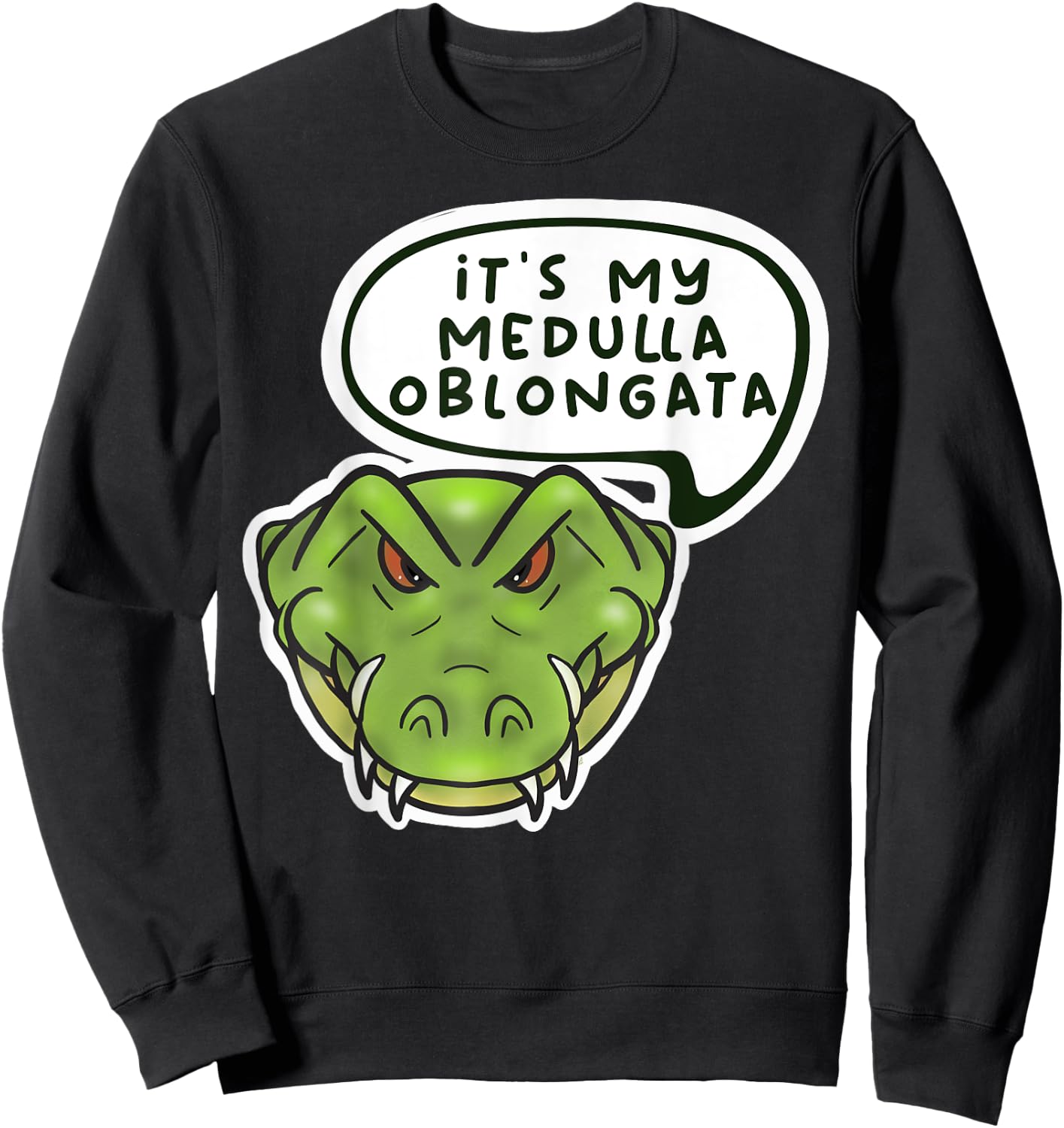 It's My Medulla Oblongata Sweatshirt - Sweatshirt | Black