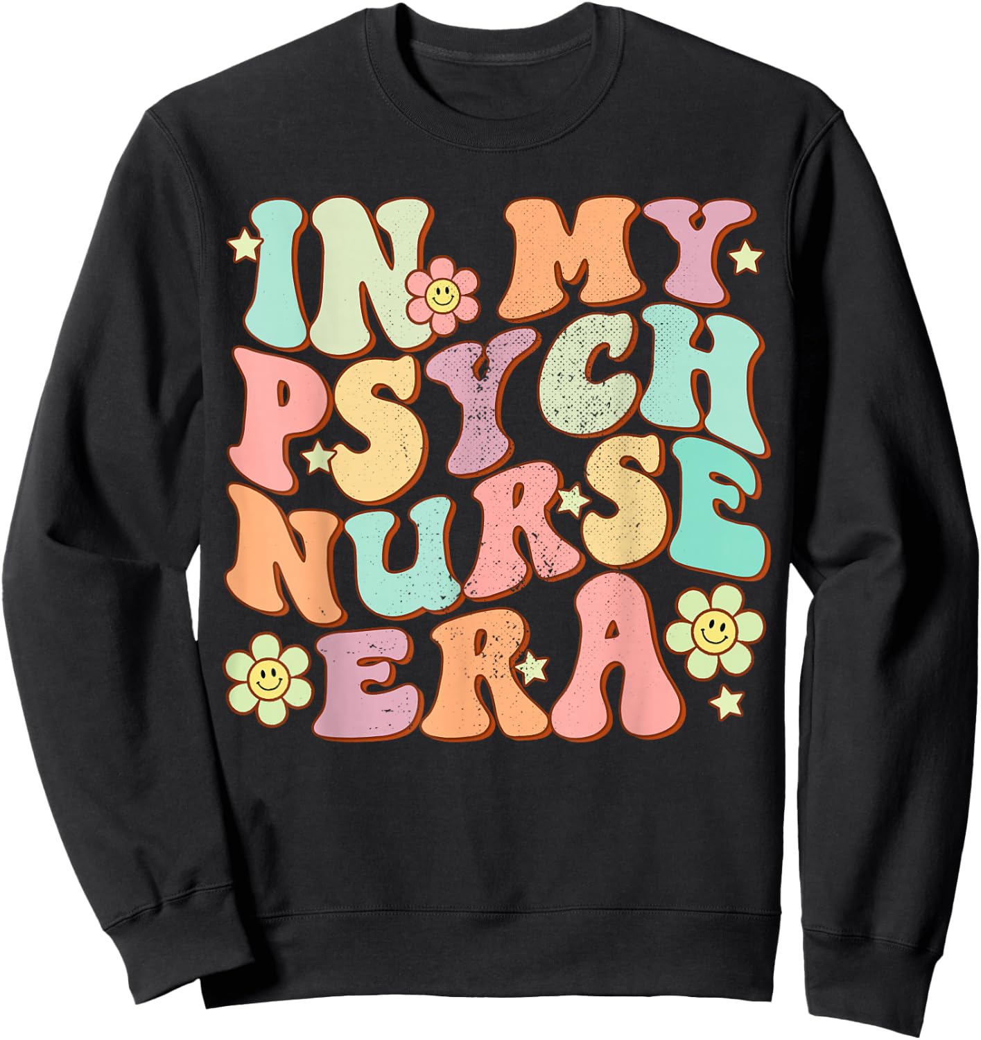 In My Psych Nurse Era Psychiatric Nursing Groovy Retro Funny Sweatshirt - Sweatshirt | Black