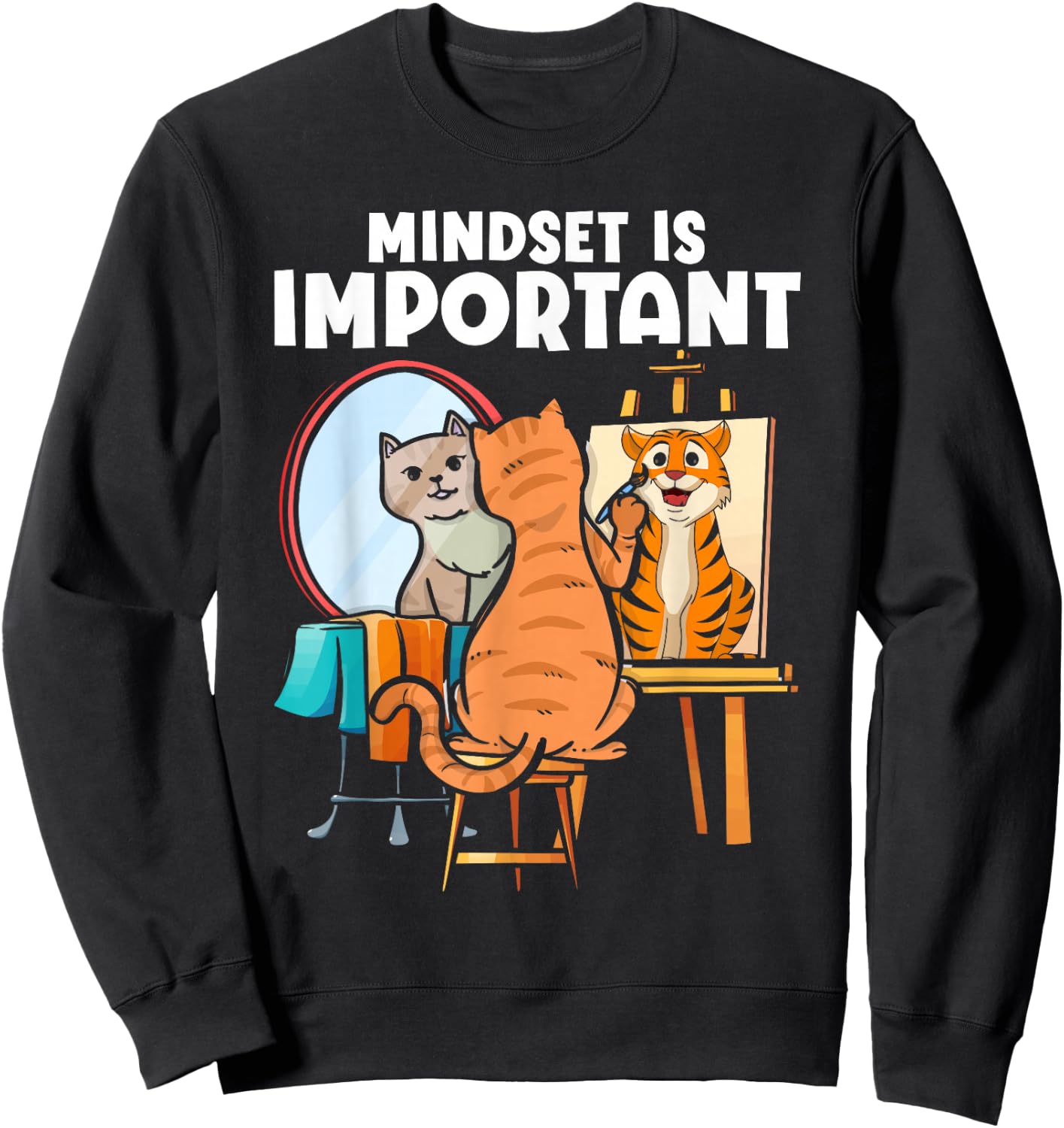 Mindset Is Important Feline Animal Tiger Painting Cat Toy Sweatshirt - Sweatshirt | Black