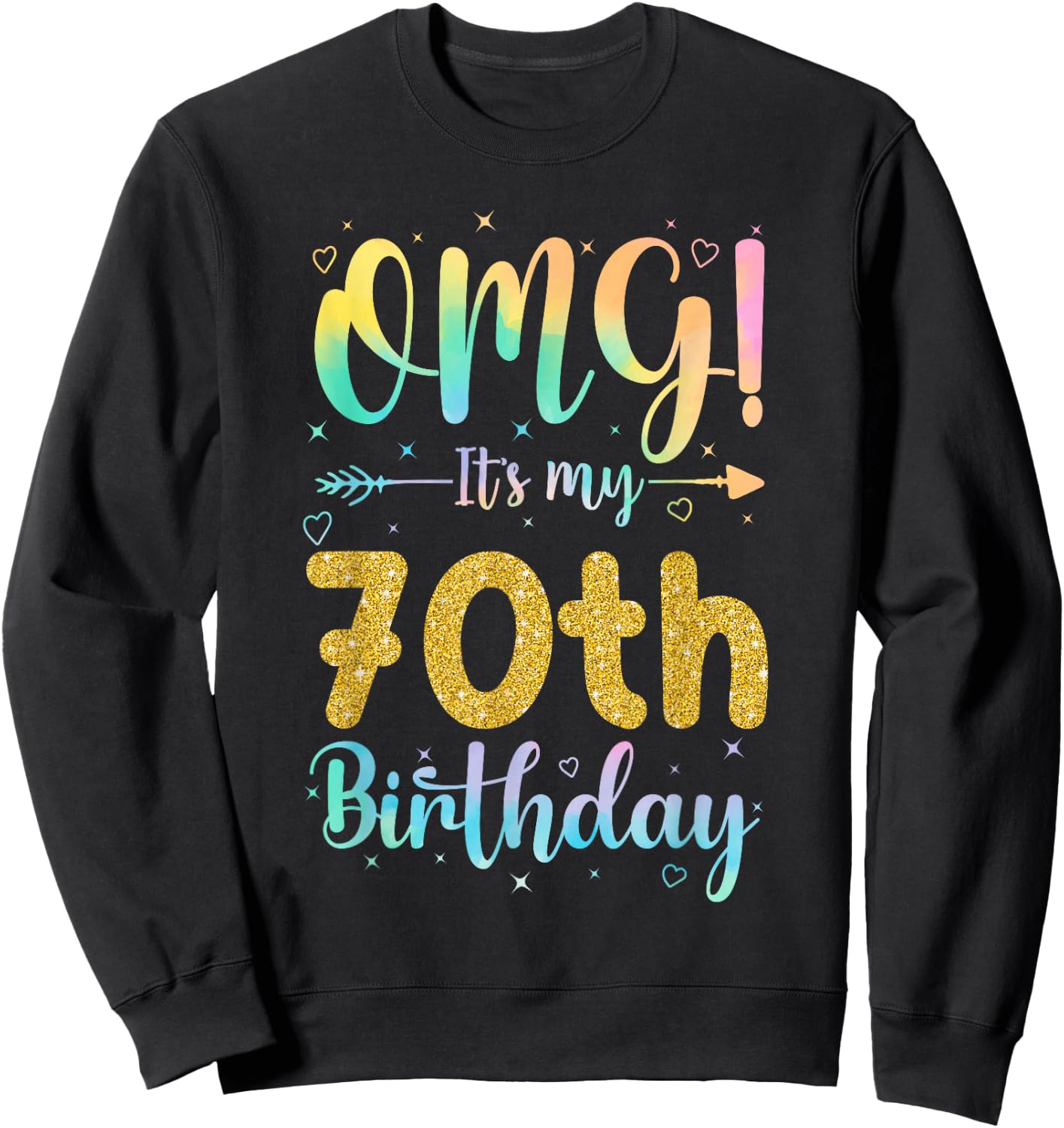 OMG It's My 70th Birthday Girls Shirts 70 Years Old Birthday Sweatshirt - Sweatshirt | Black