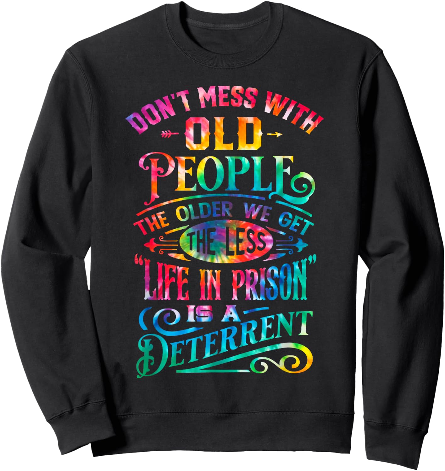 Funny Senior Citizens Dont Mess With Old People Tie Dye Sweatshirt - Sweatshirt | Black