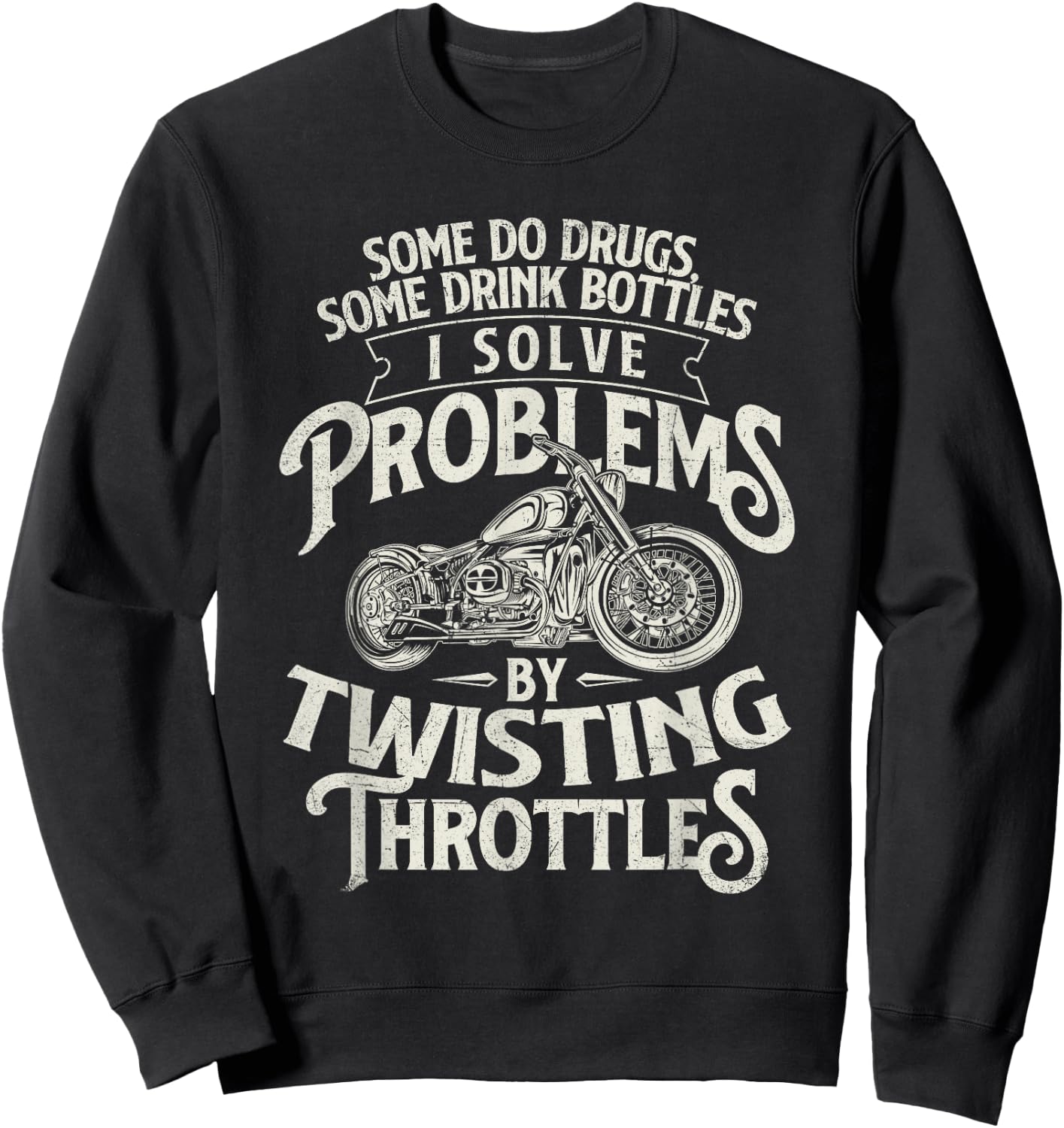 I Solve Problems By Twisting Throttles - Biker Motorcycle Sweatshirt - Sweatshirt | Black