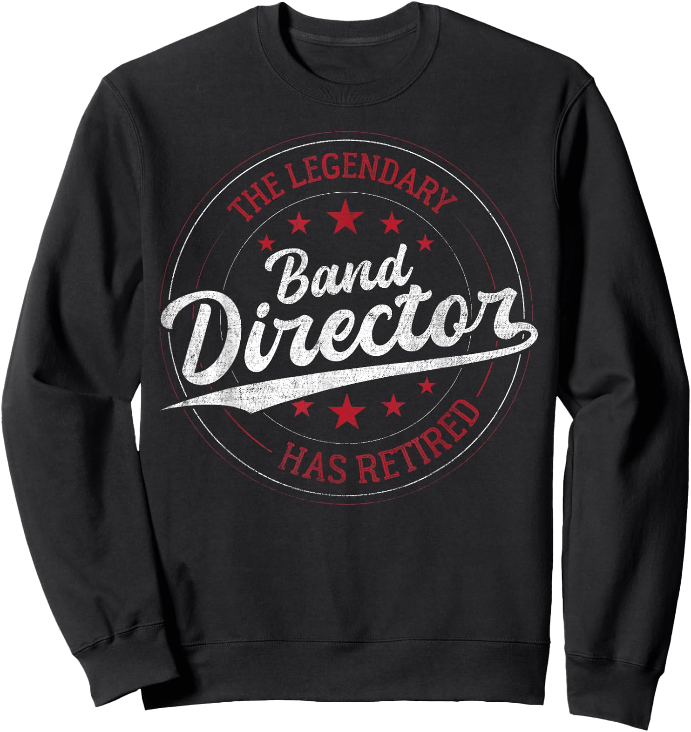 Legendary Retired Band Director Sweatshirt - Sweatshirt | Black