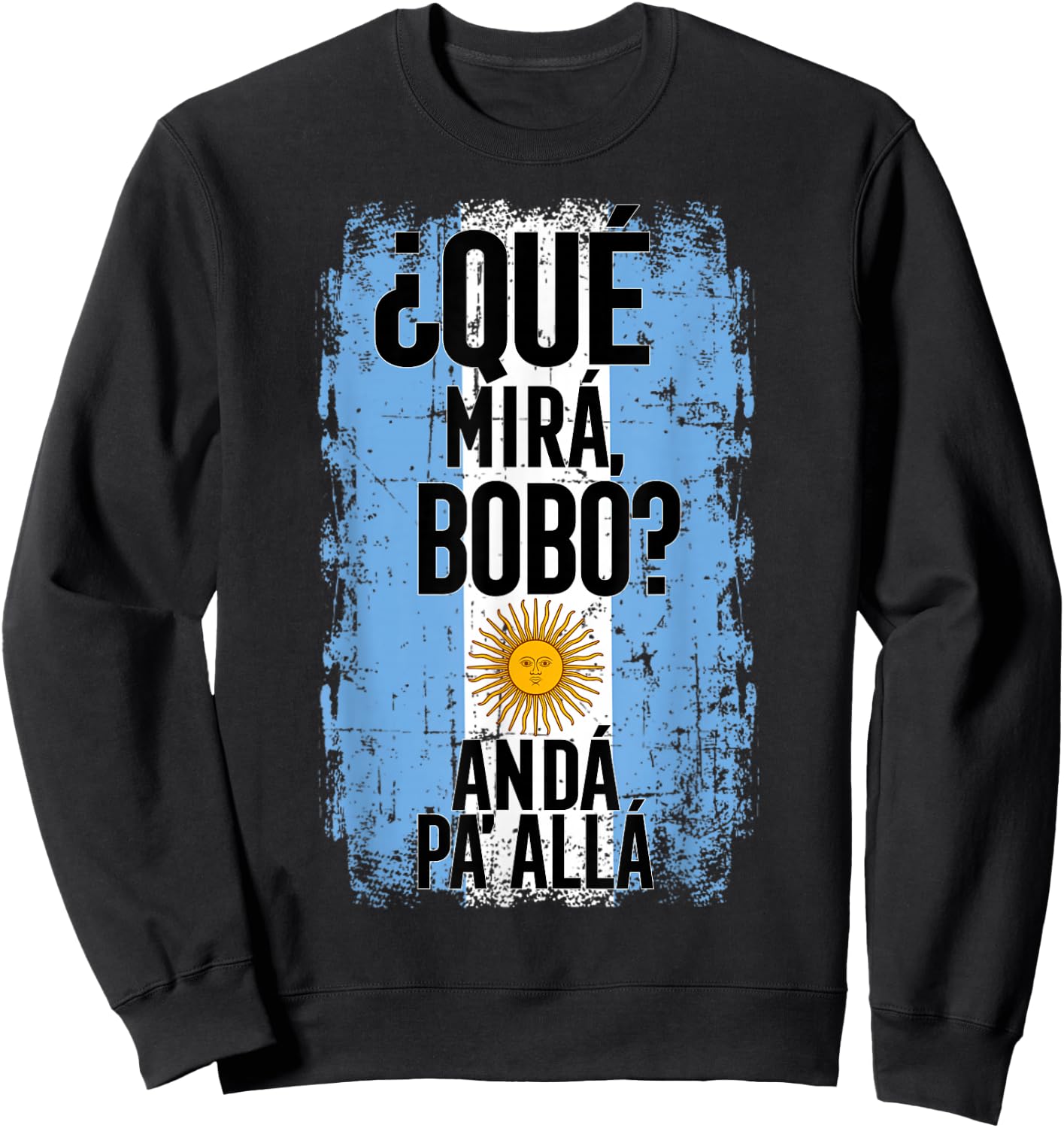 ¿Qué Mirá, Bobo? Andá Pa’ Allá - Flag Argentina Mirabobo Ar Sweatshirt - Sweatshirt | Black