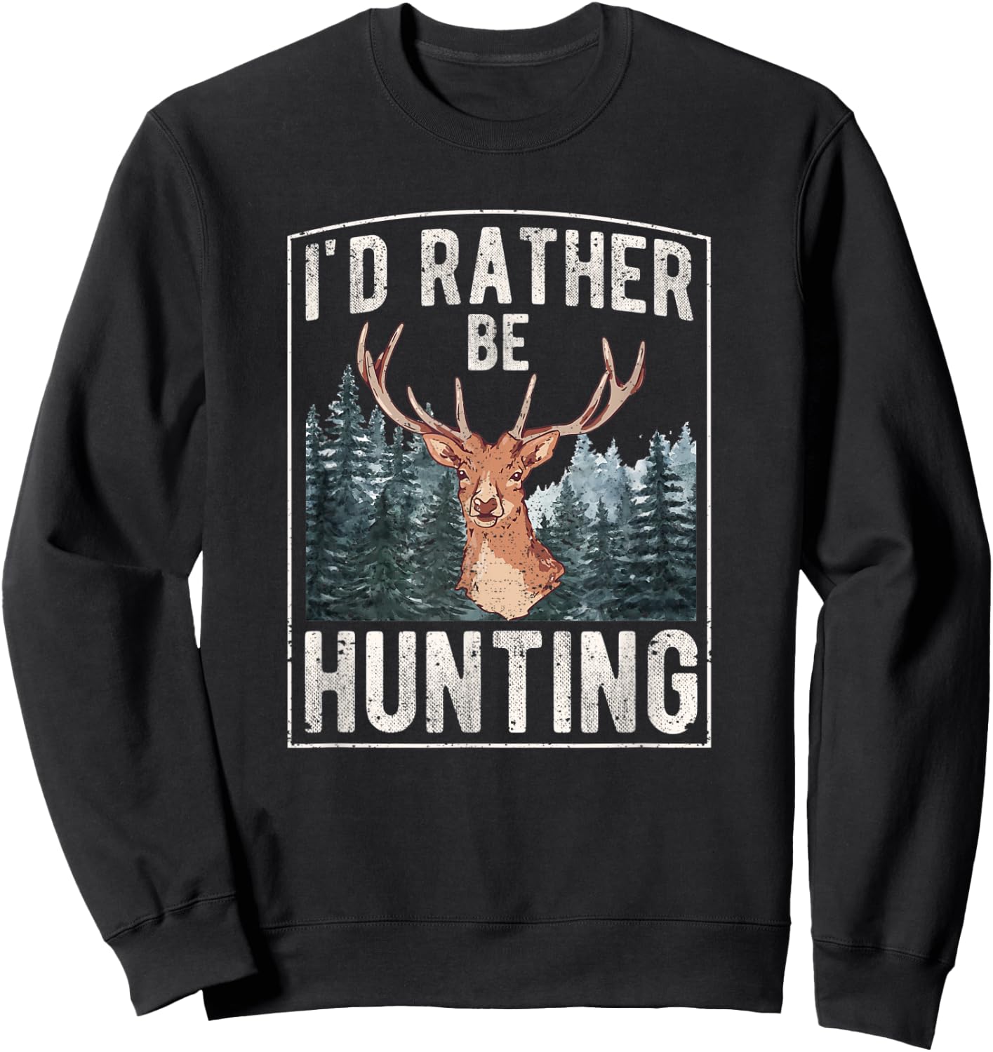 I'd Rather Be Hunting | Hunting Sweatshirt - Sweatshirt | Black