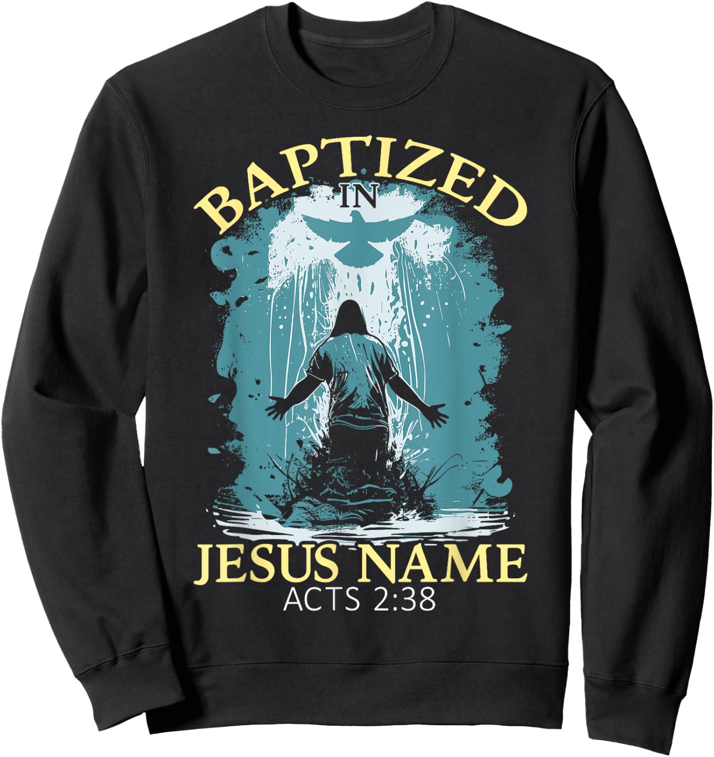 Baptized In Jesus Name Acts 2:38 Water Baptism Christian Sweatshirt - Sweatshirt | Black