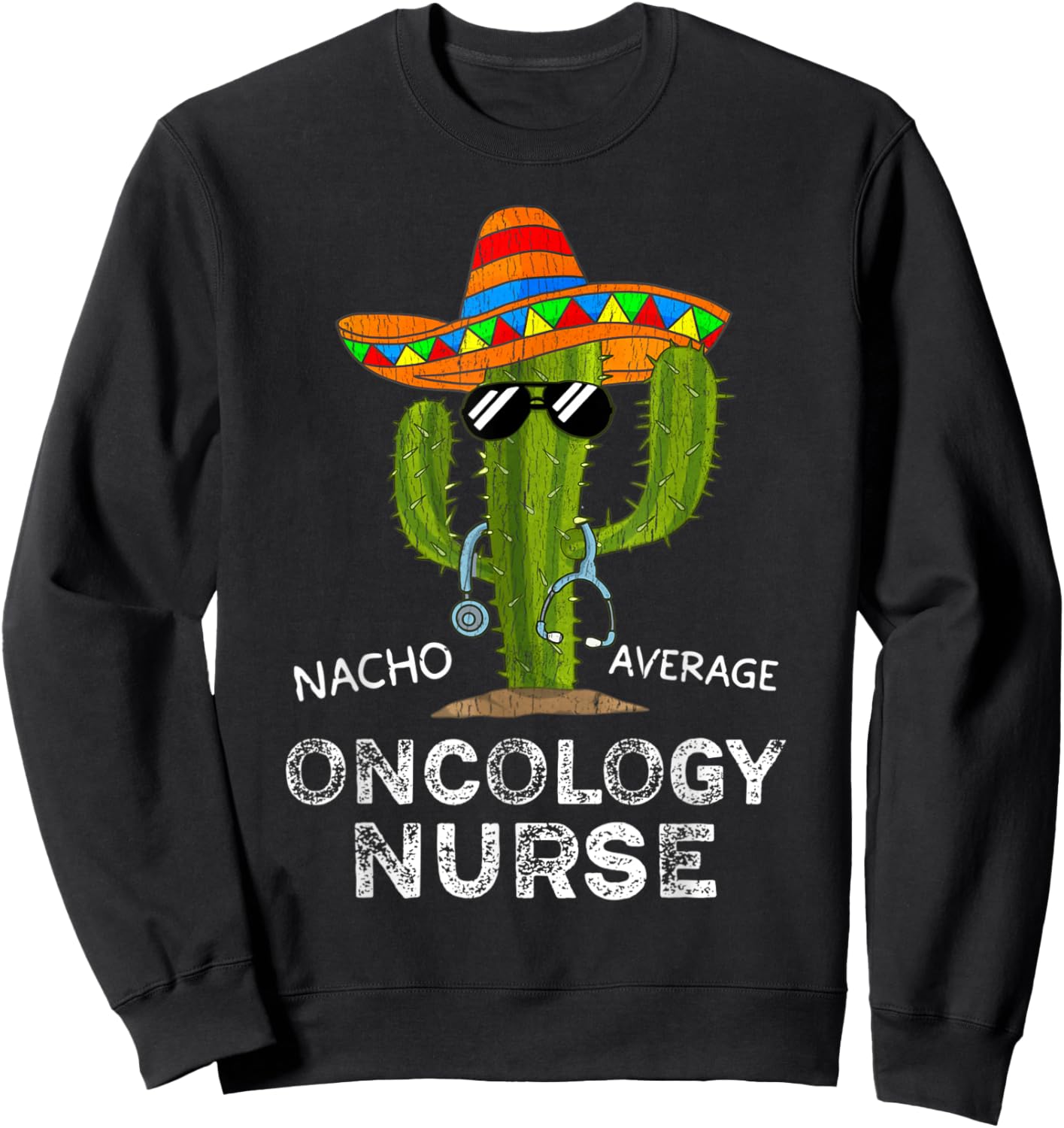 Funny Nacho Average Oncology Nurse Sweatshirt - Sweatshirt | Black