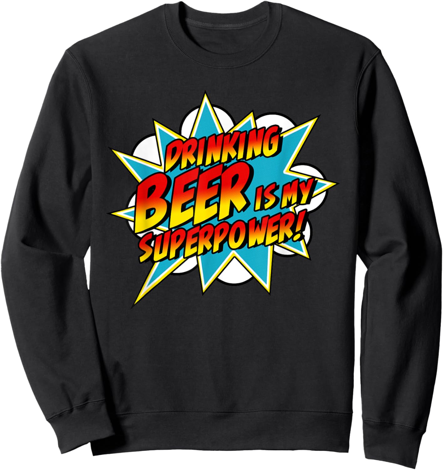 Drinking Beer Is My Superpower | Funny Beer Superhero Comic Sweatshirt - Sweatshirt | Black